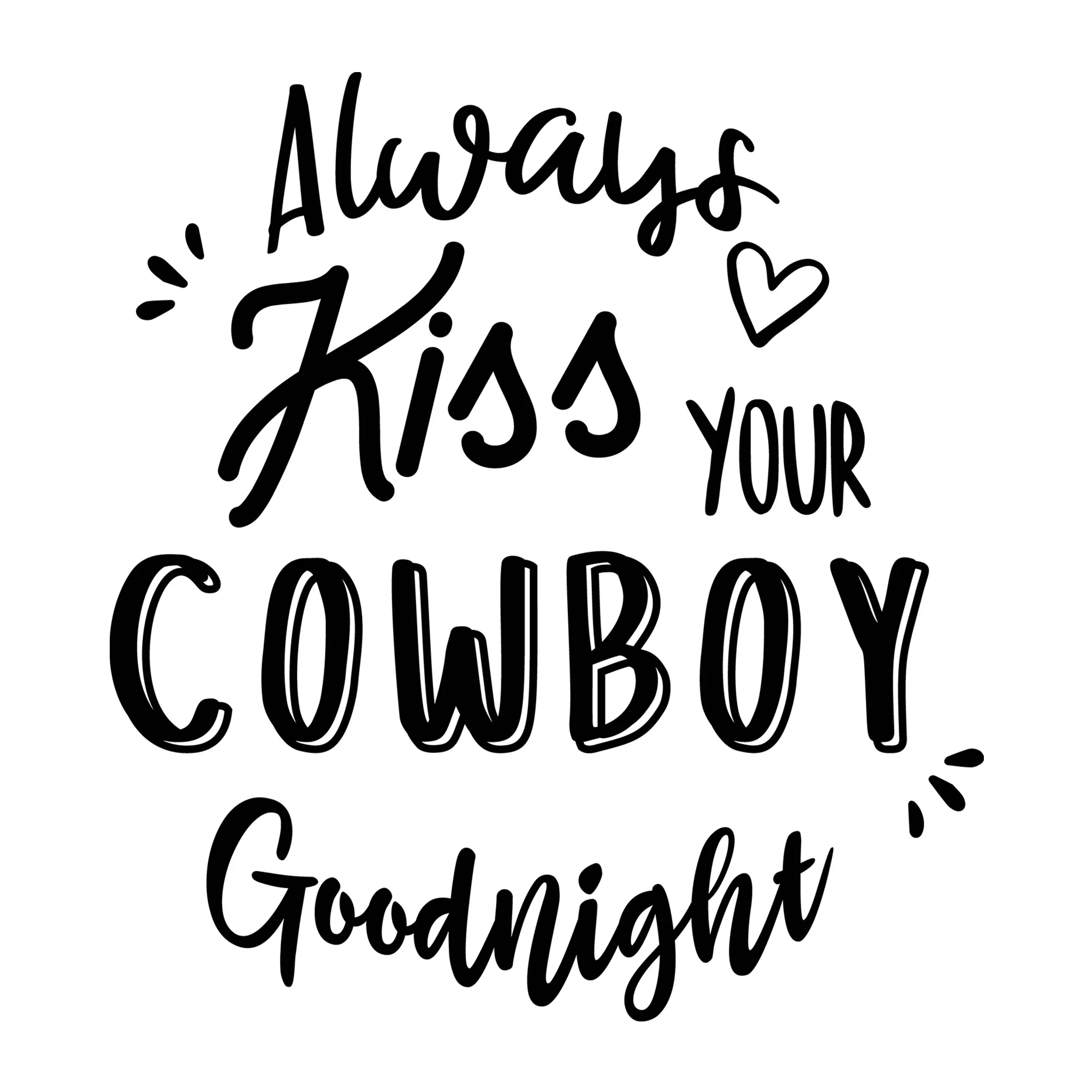 Always Kiss Your Cowboy Goodnight SVG