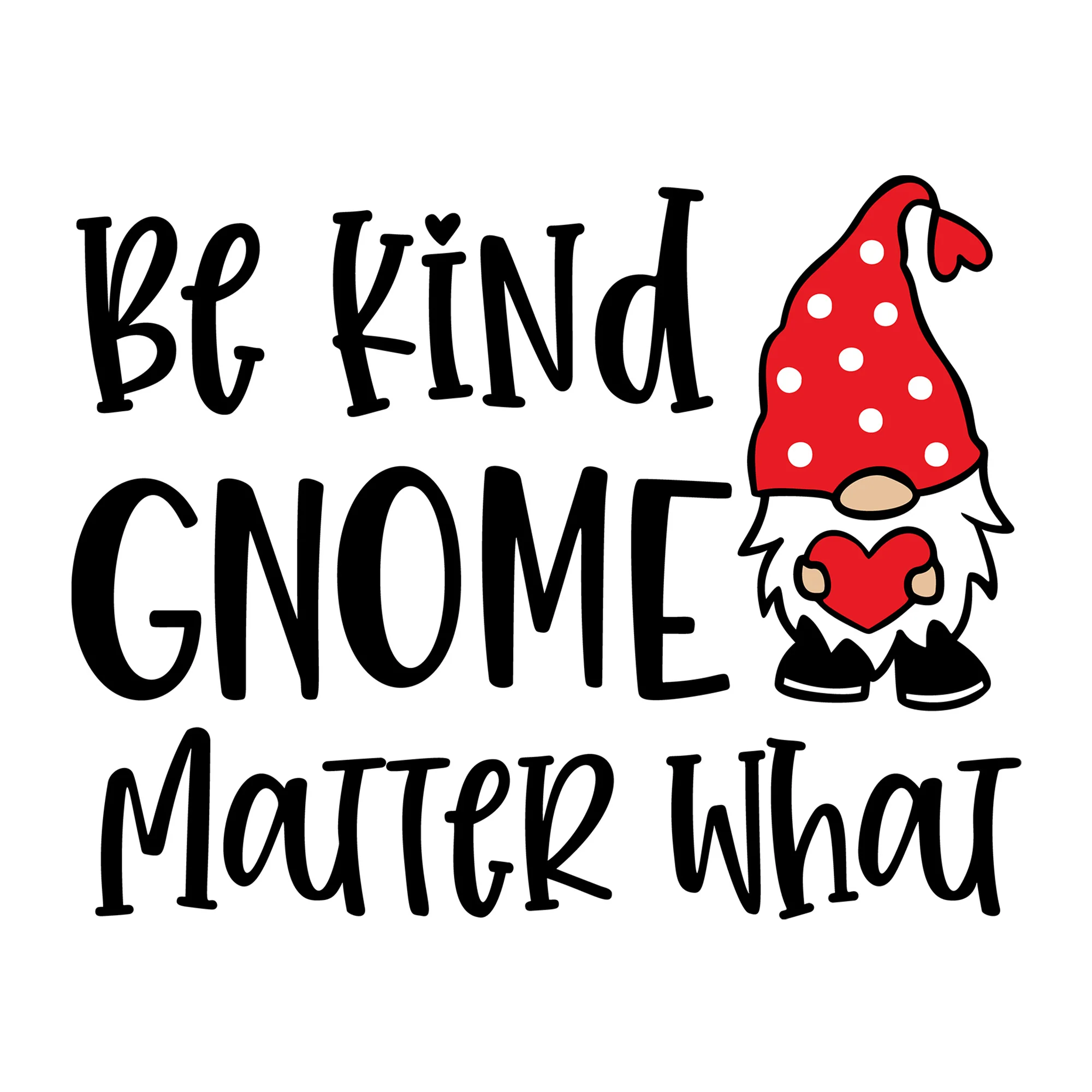 Be Kind Gnome Matter What SVG