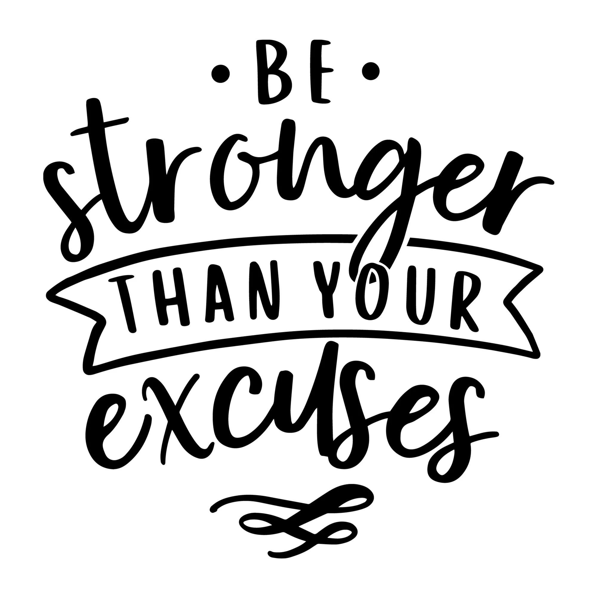 Be stronger than your excuses SVG