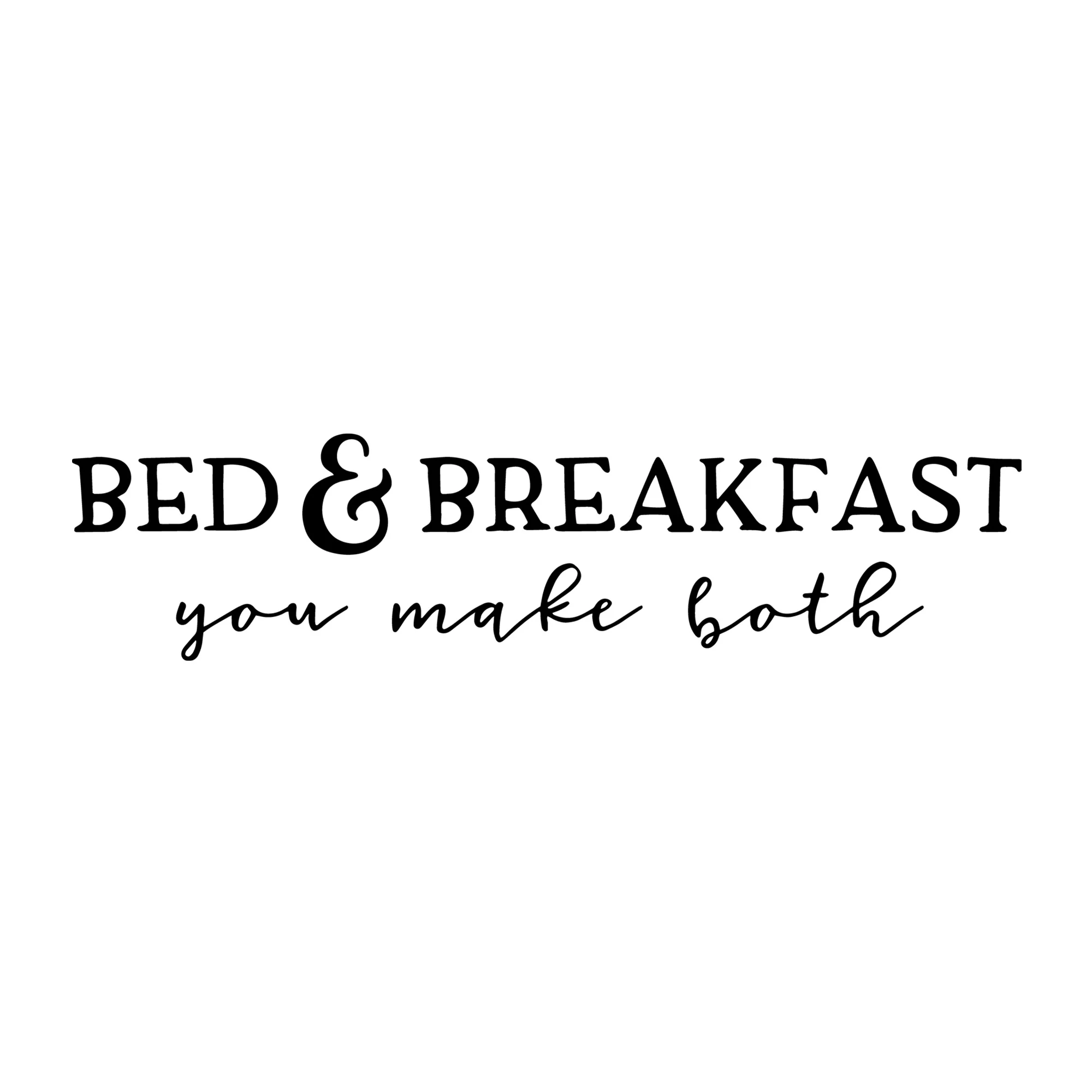 Bed and Breakfast You Make Both SVG
