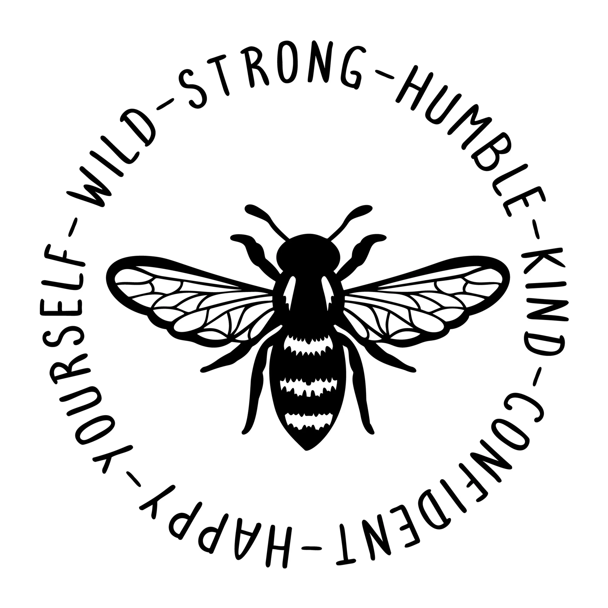 Bee Yourself Wild Strong Humble Kind Confident Happy SVG