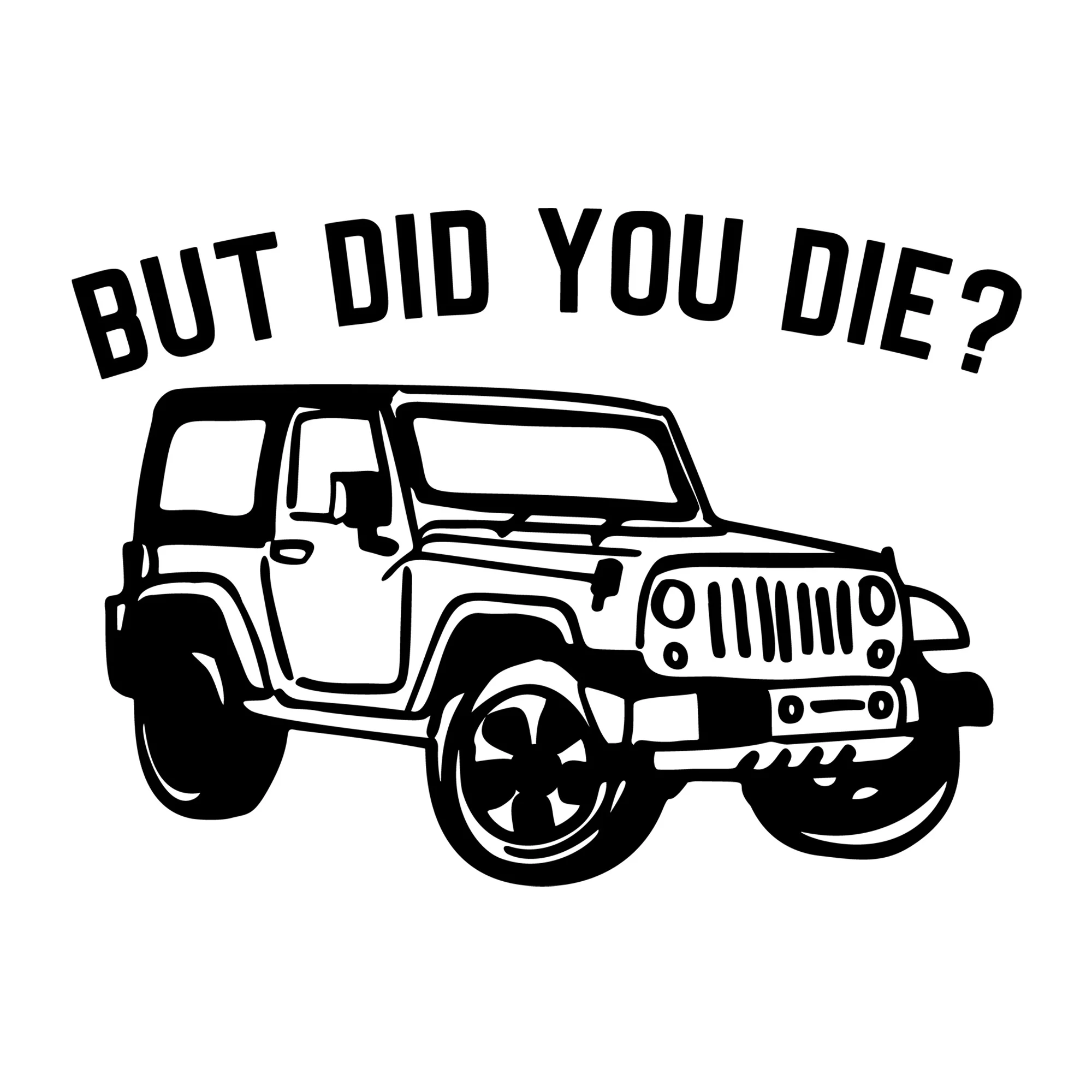 But Did You Die SVG