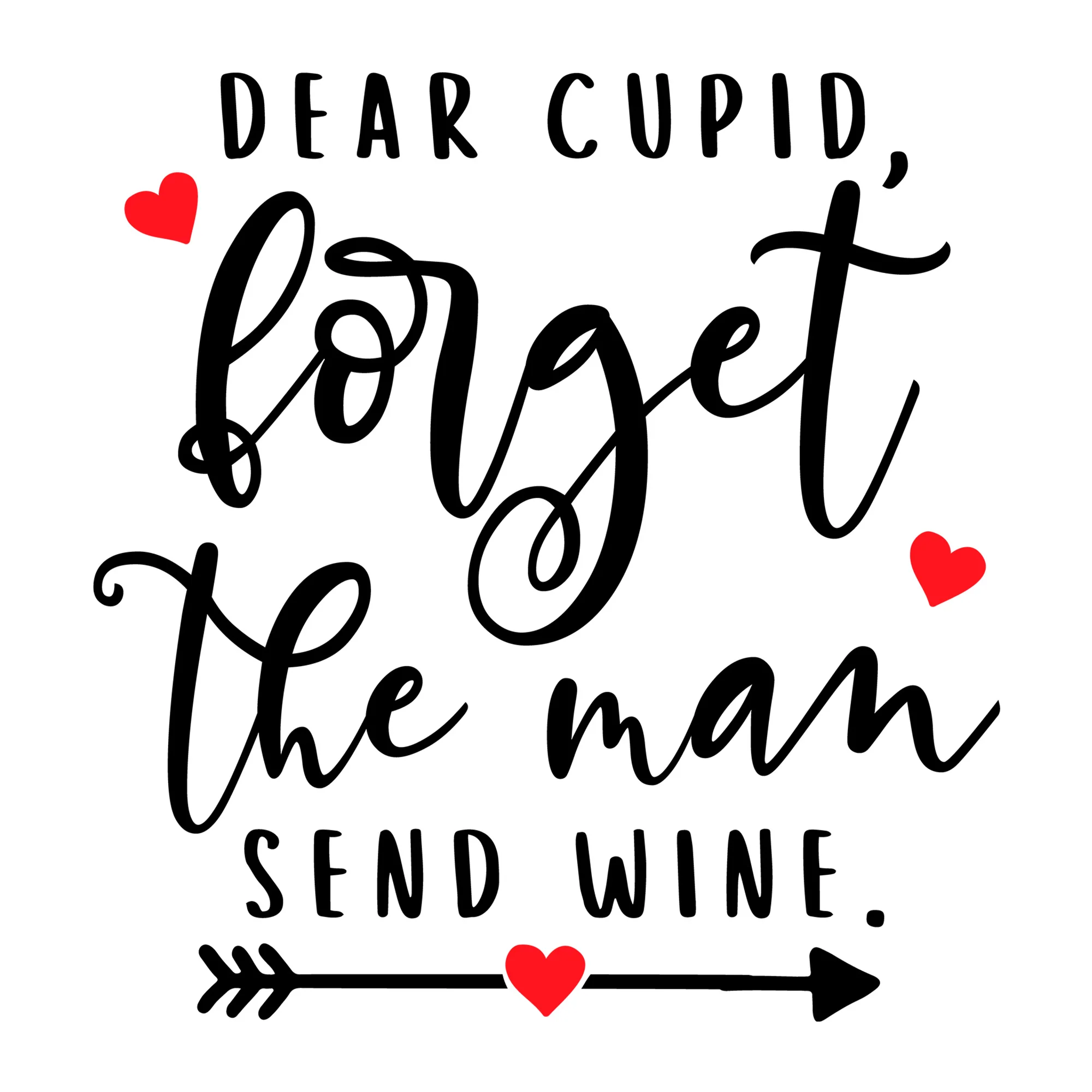 Dear cupid forget the man send wine SVG