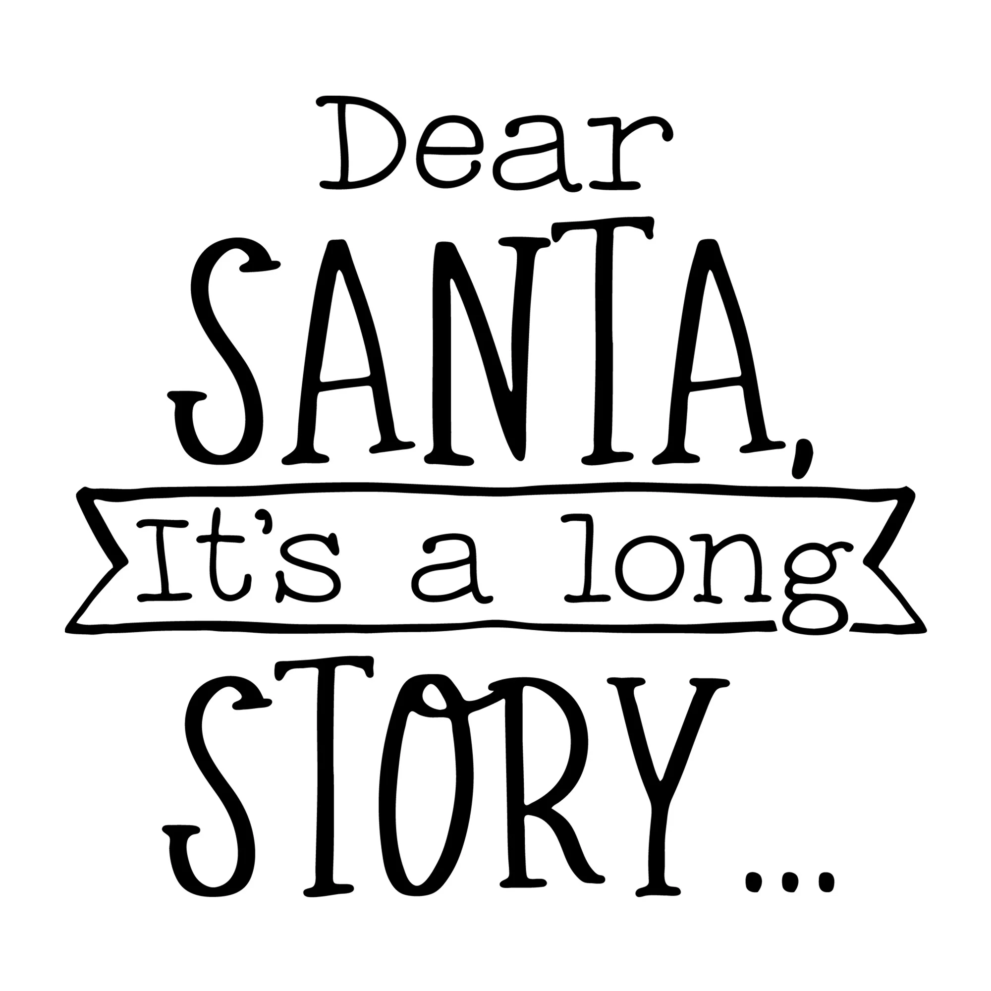 Dear Santa It's a Long Story SVG