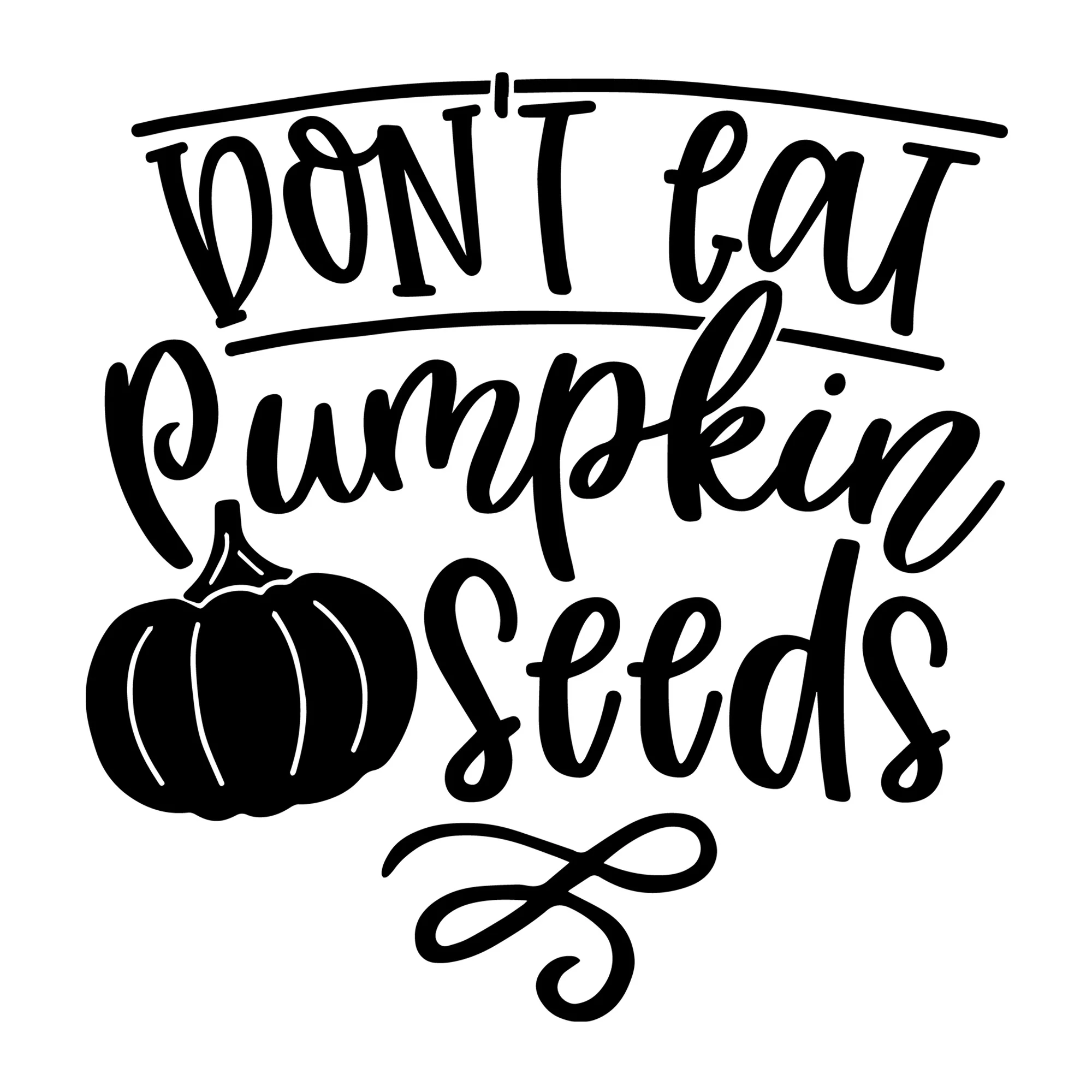 Don't Eat Pumpkin Seeds SVG