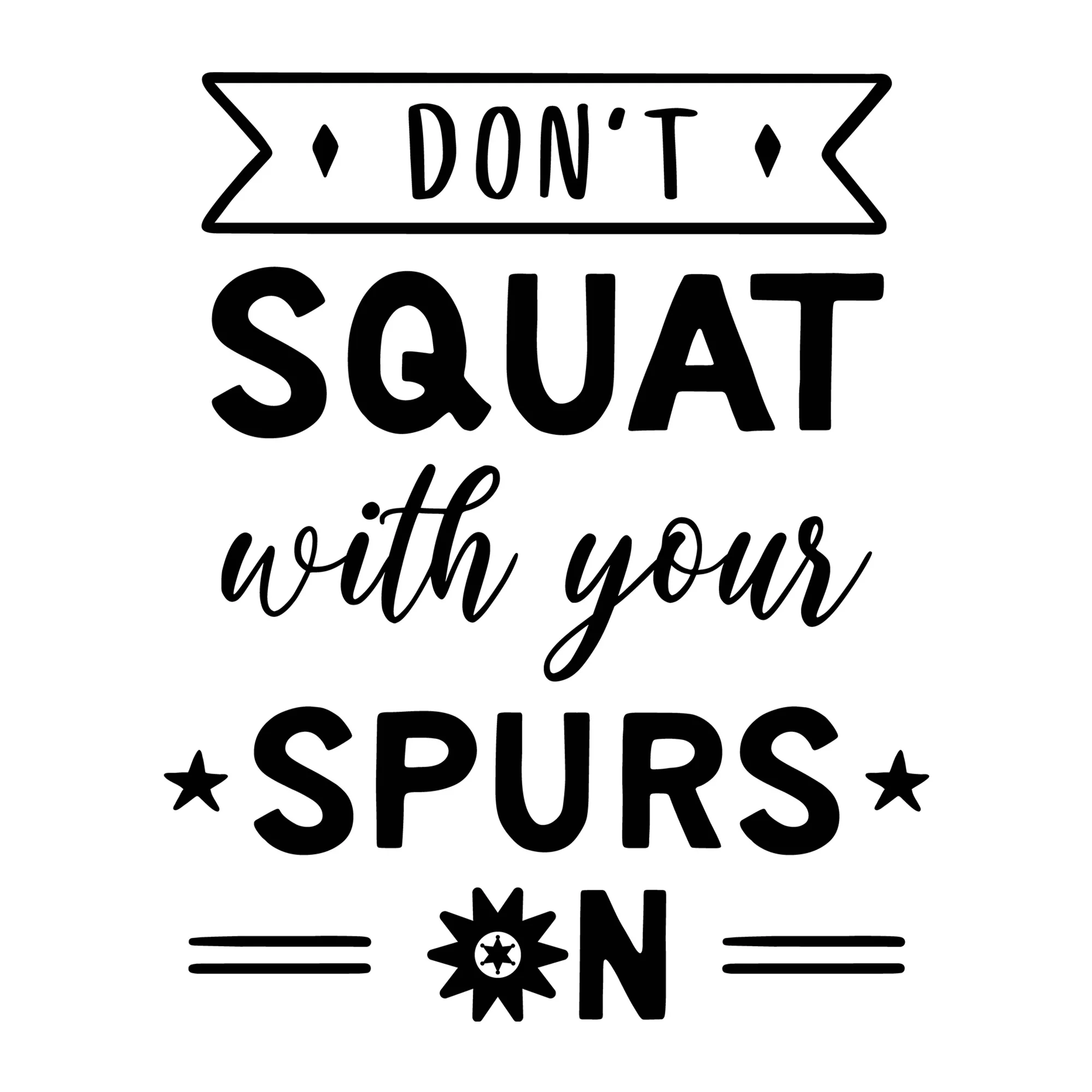 Don't Squat With Your Spurs SVG
