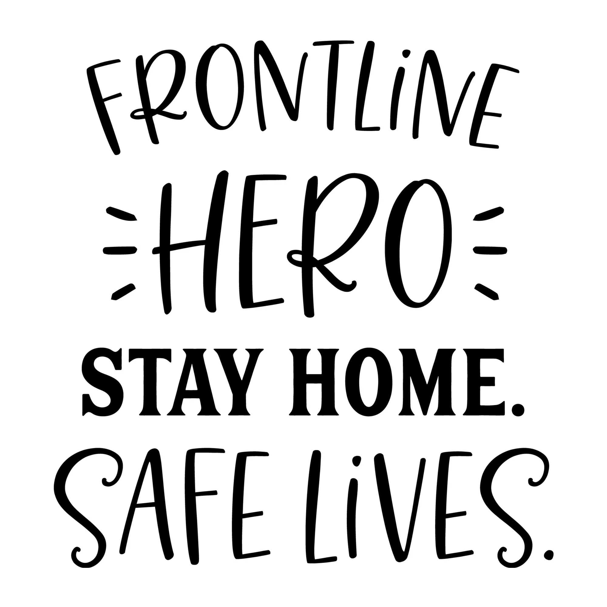 Frontline Hero Stay Home, Save Lives SVG
