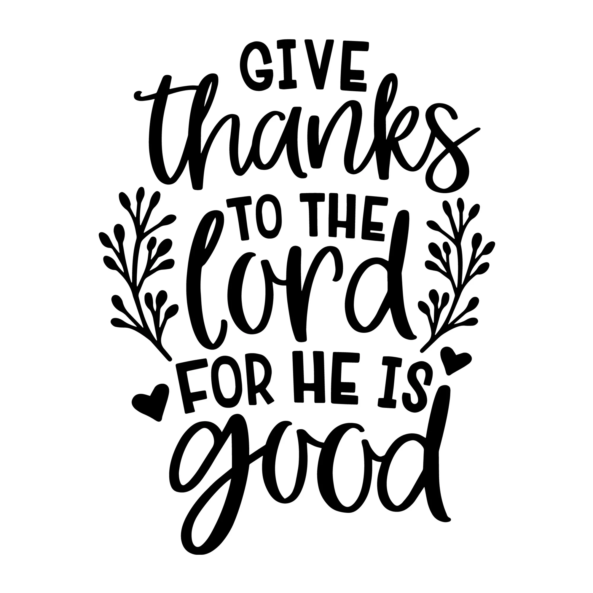 Give Thanks to the Lord for He is Good SVG