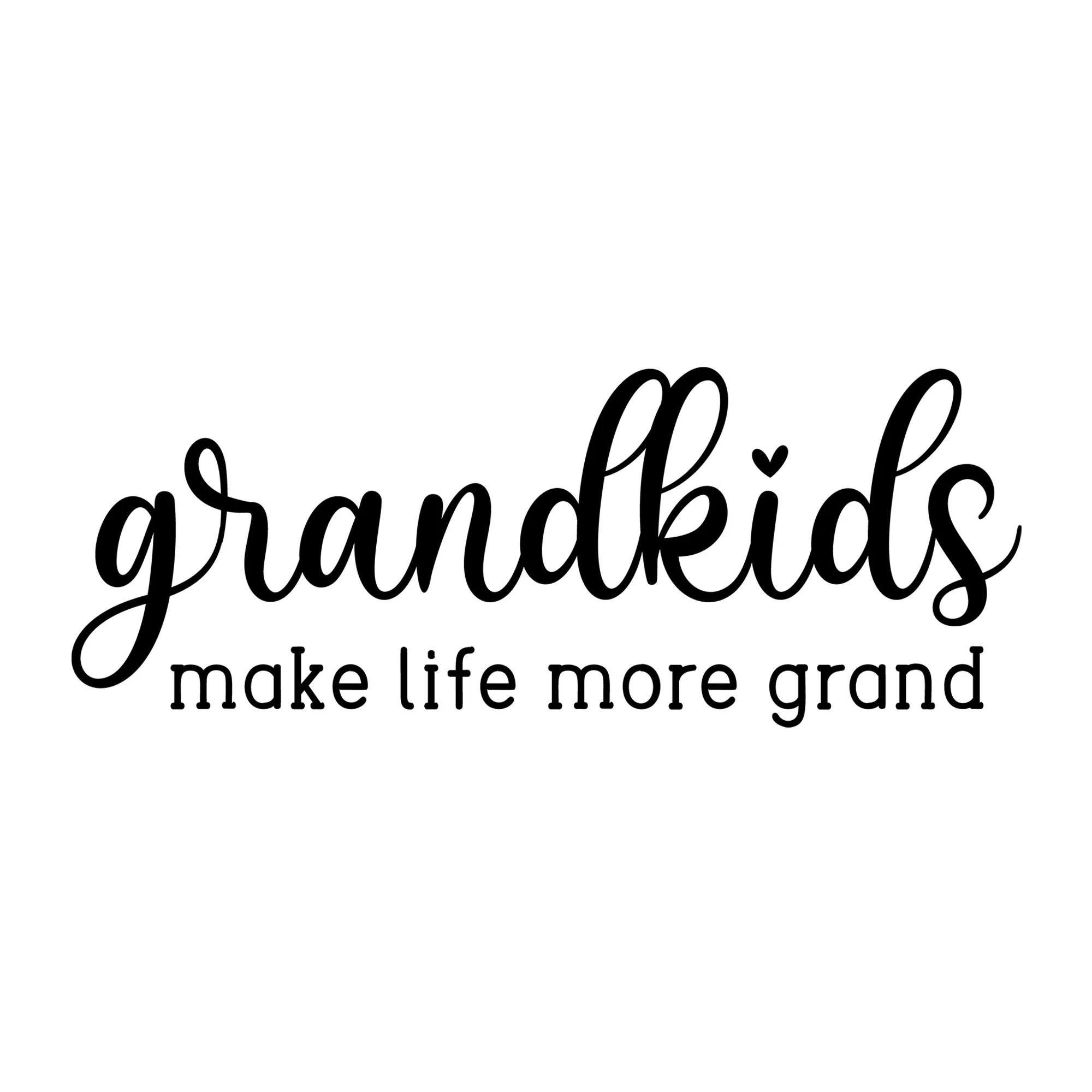 Grandkids Make Life More Grand SVG