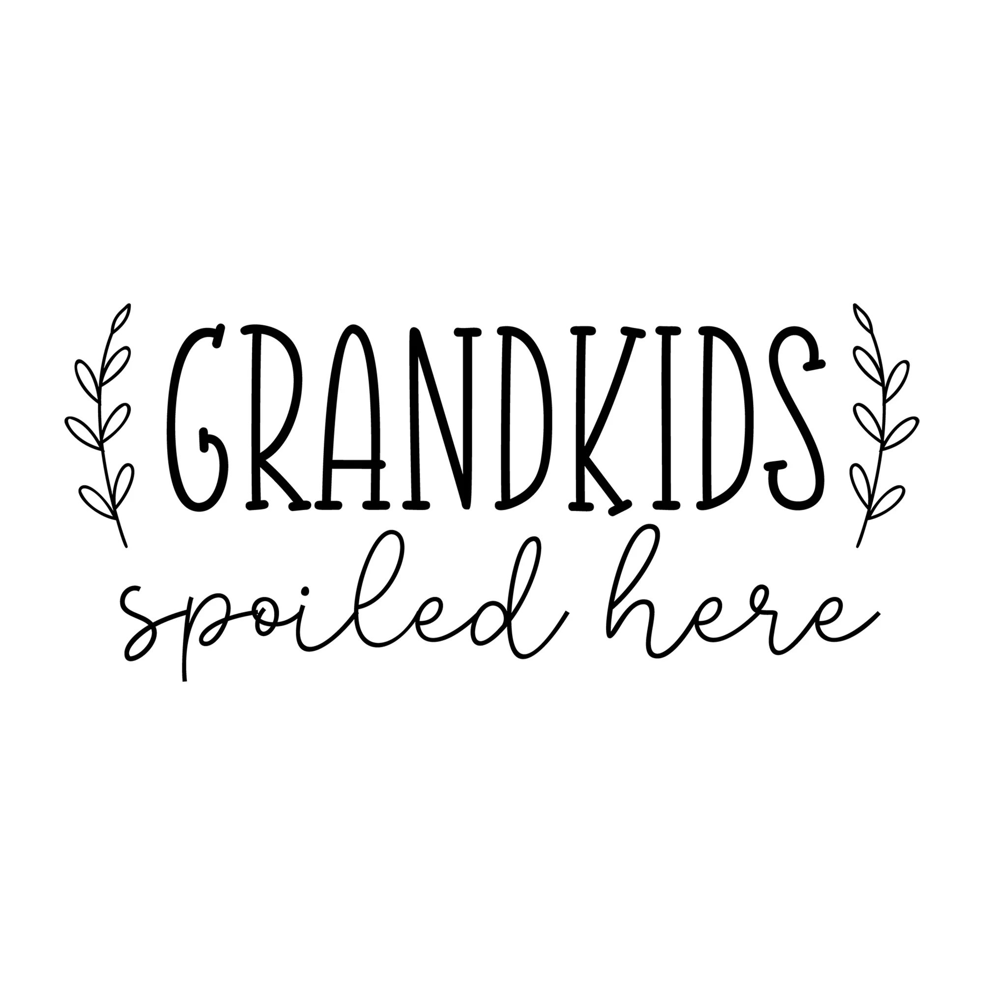 Grandkids Spoiled Here SVG