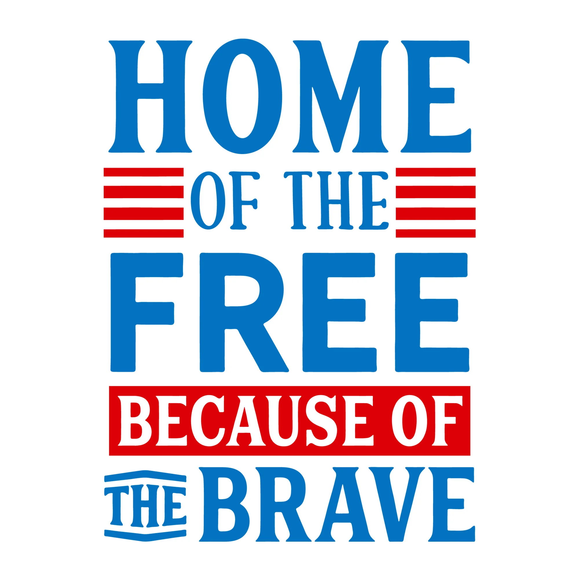 Home of the Free Because of the Brave SVG