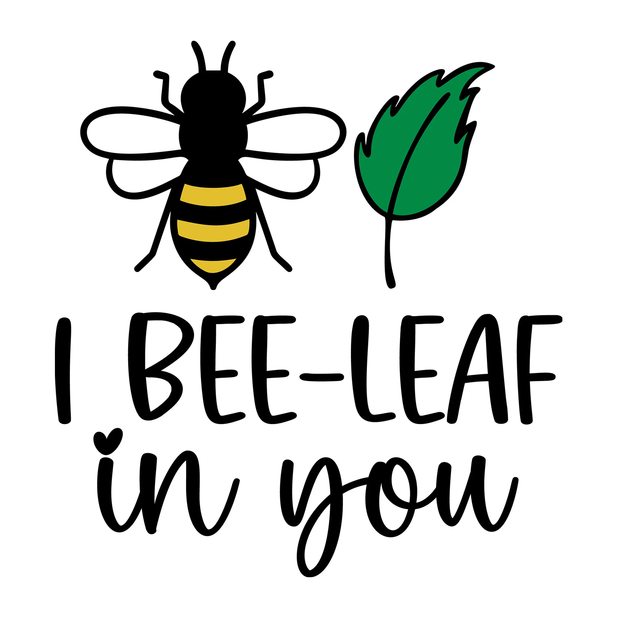 I Bee Leaf In You SVG