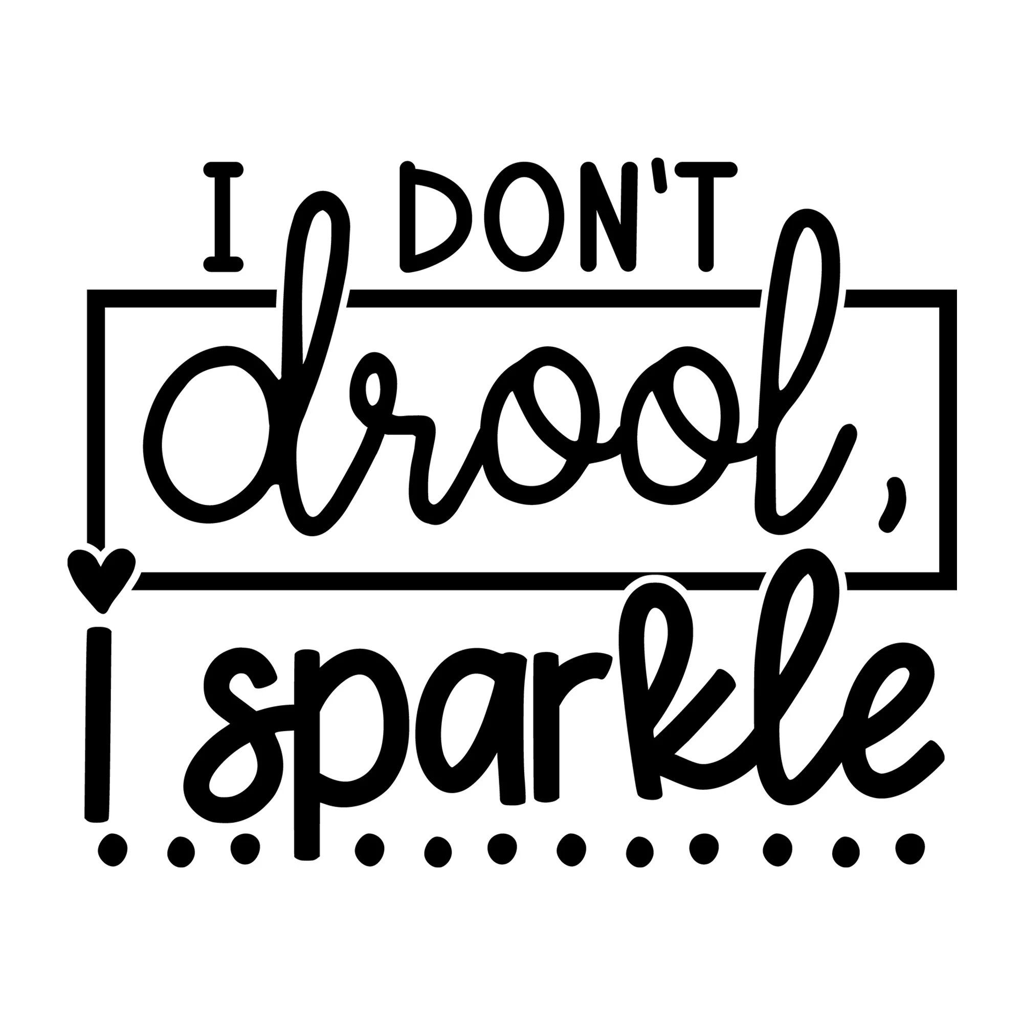 I Don't Drool I Sparkle SVG