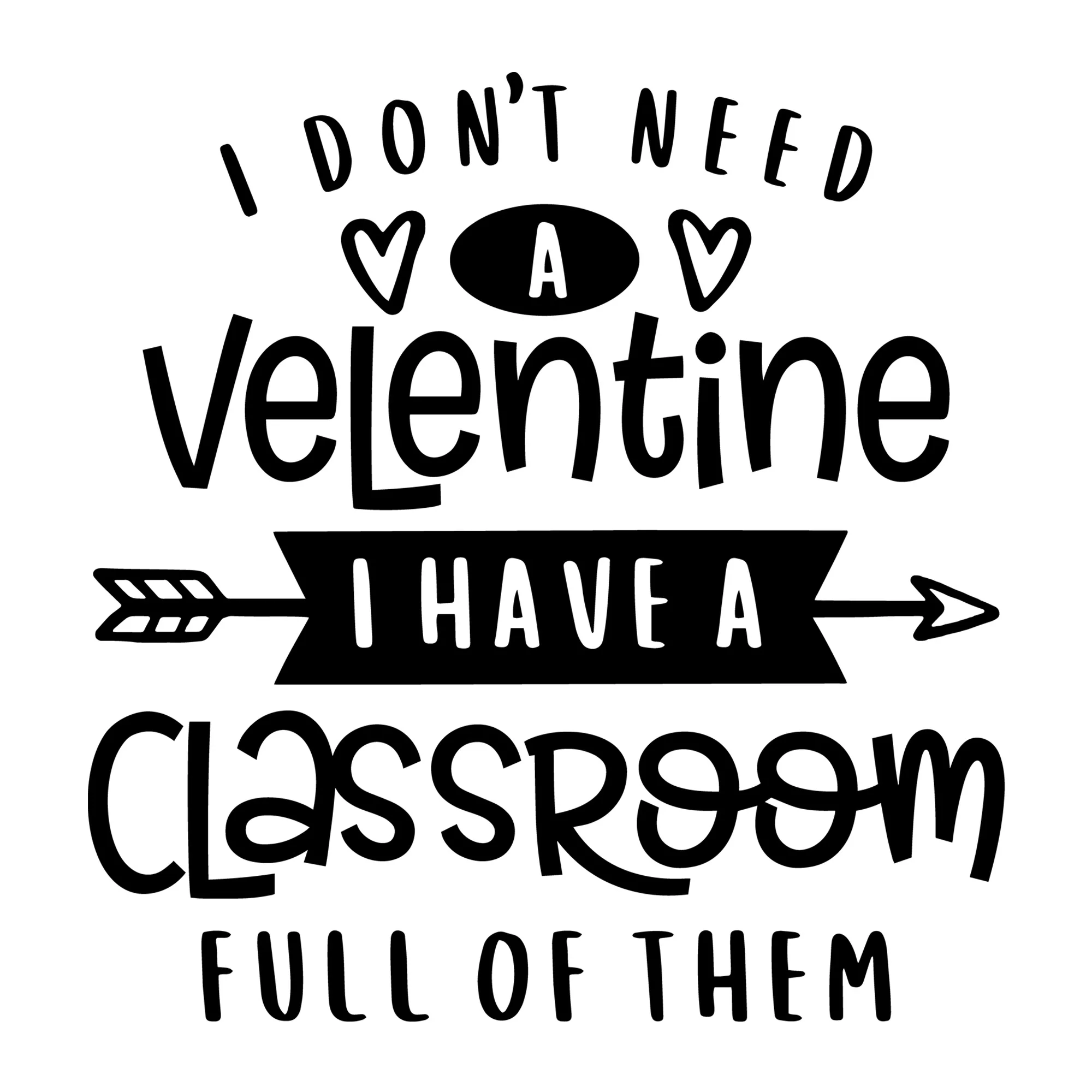 I Don't Need a Valentine SVG