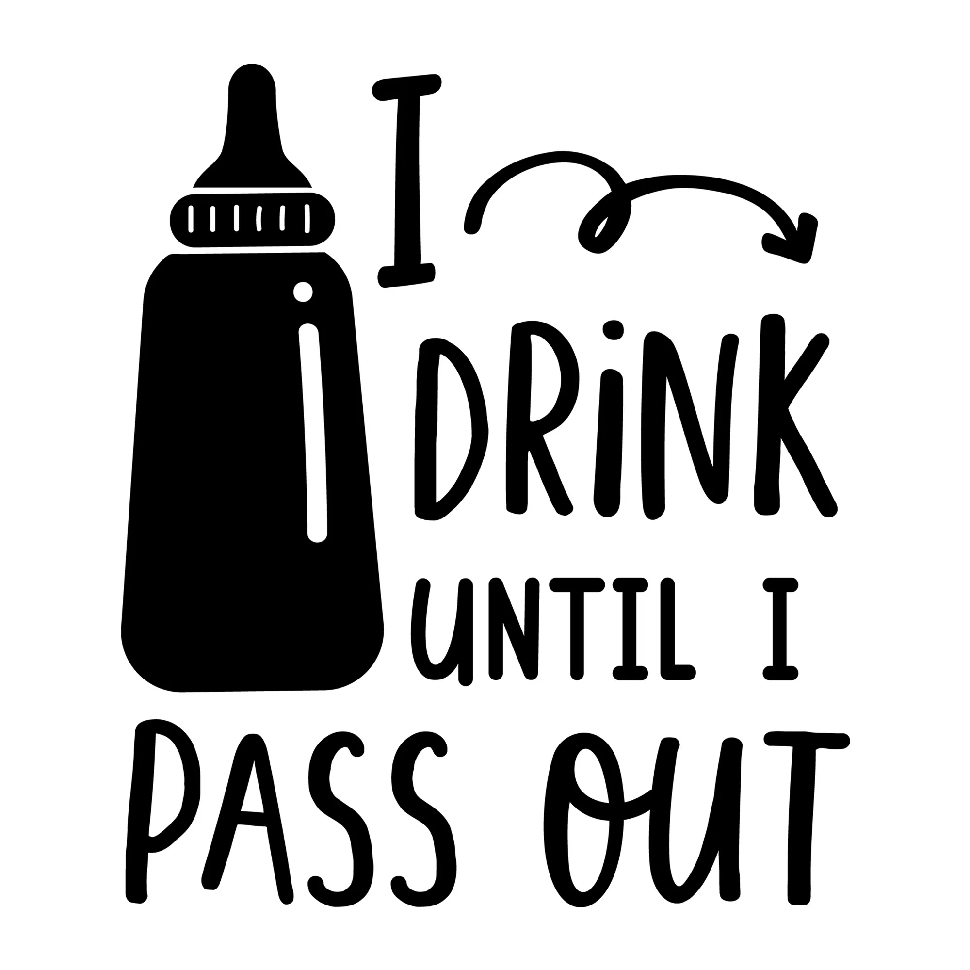 I Drink until I Pass Out SVG