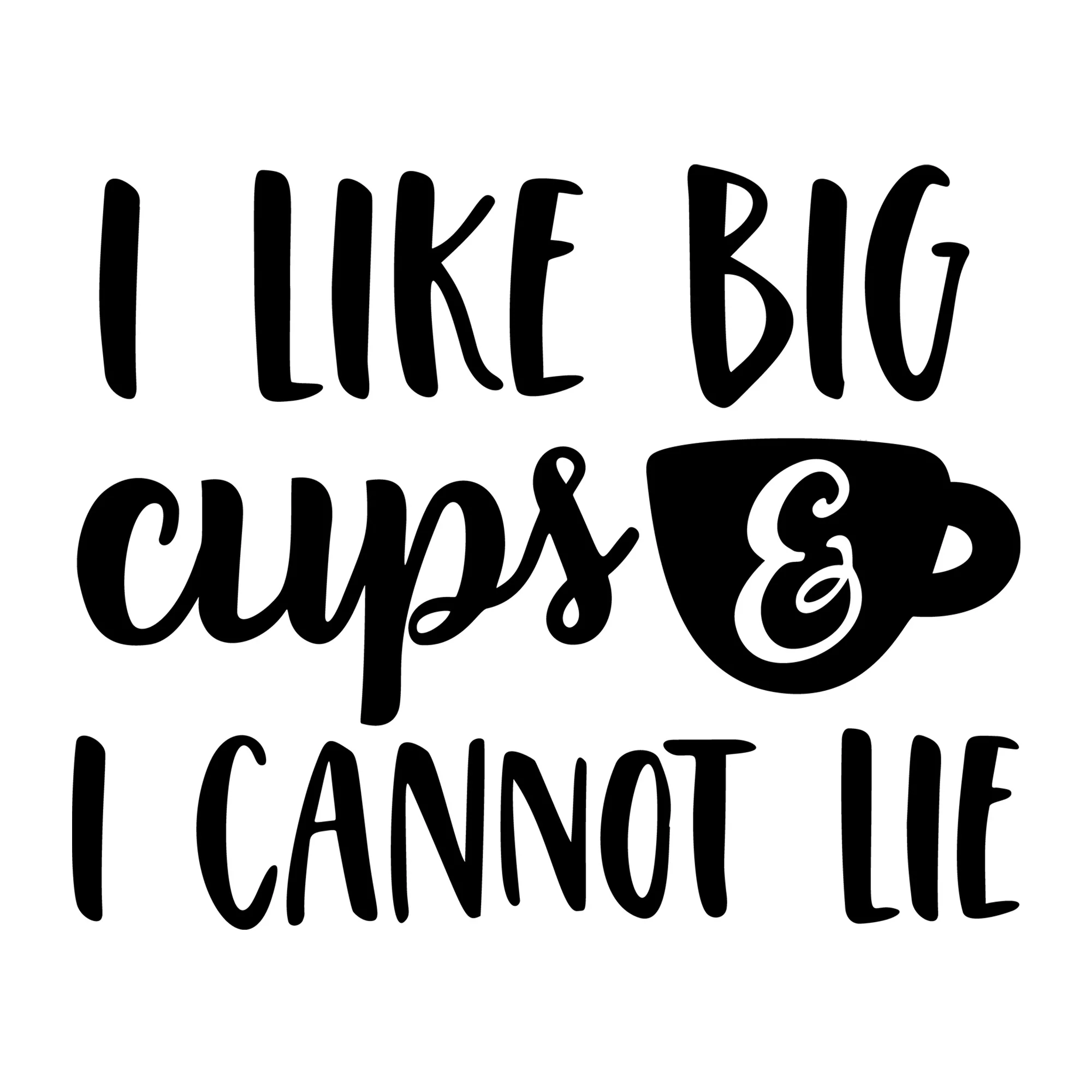 I Like Big Cups And I Cannot Lie SVG