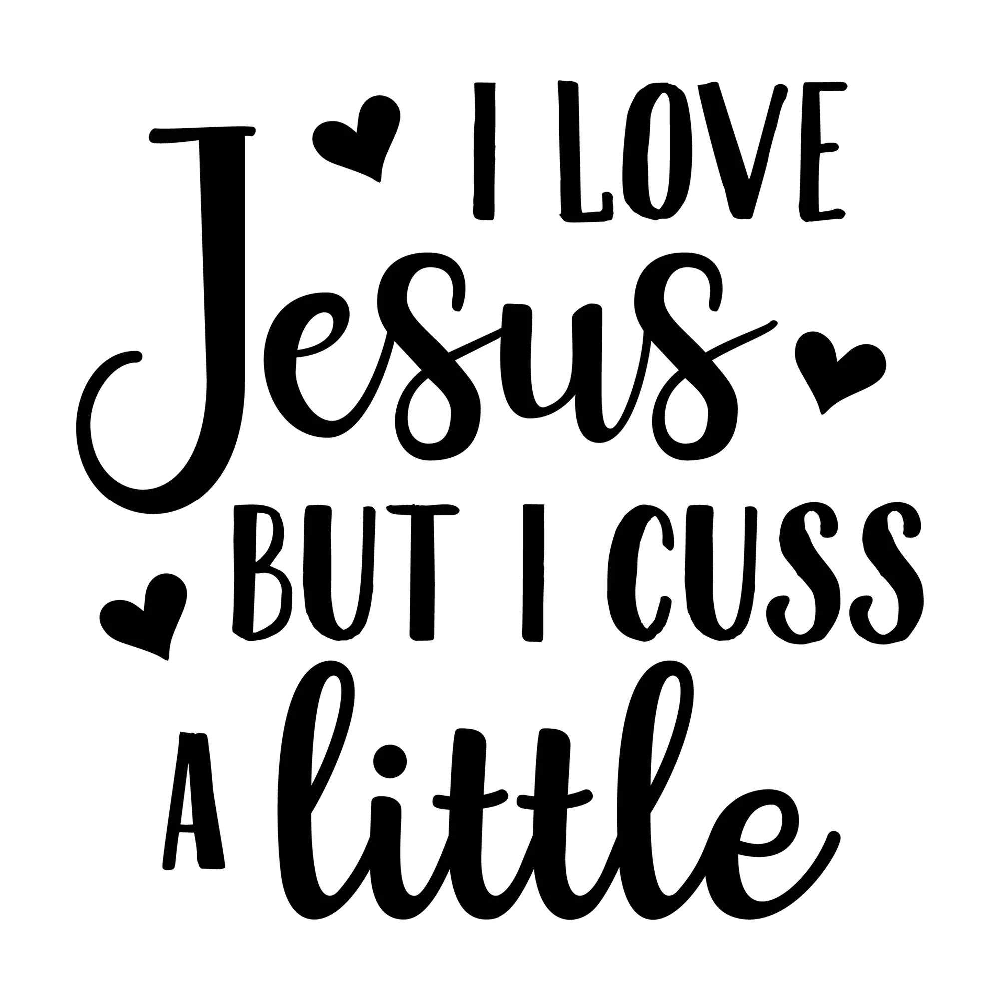 I Love Jesus But I Cuss a Little SVG
