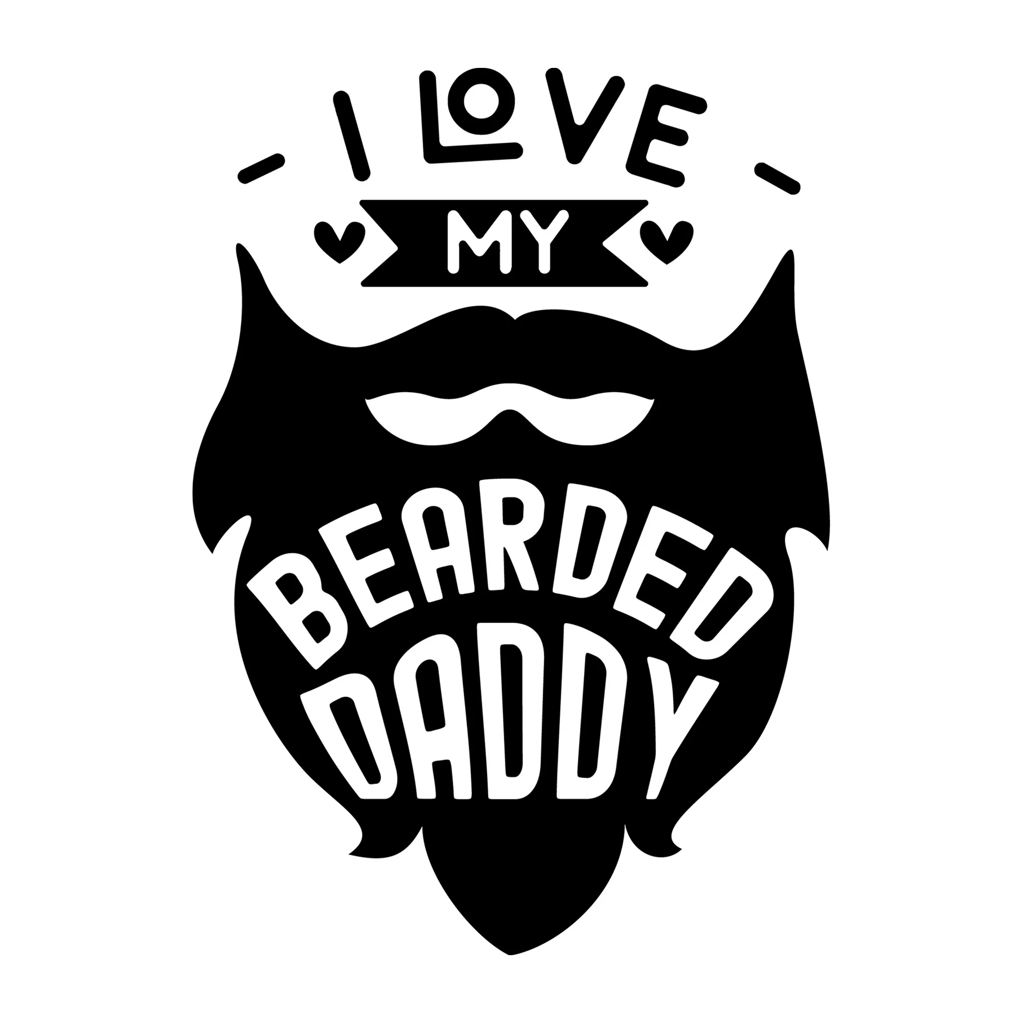 I Love My Bearded Daddy SVG