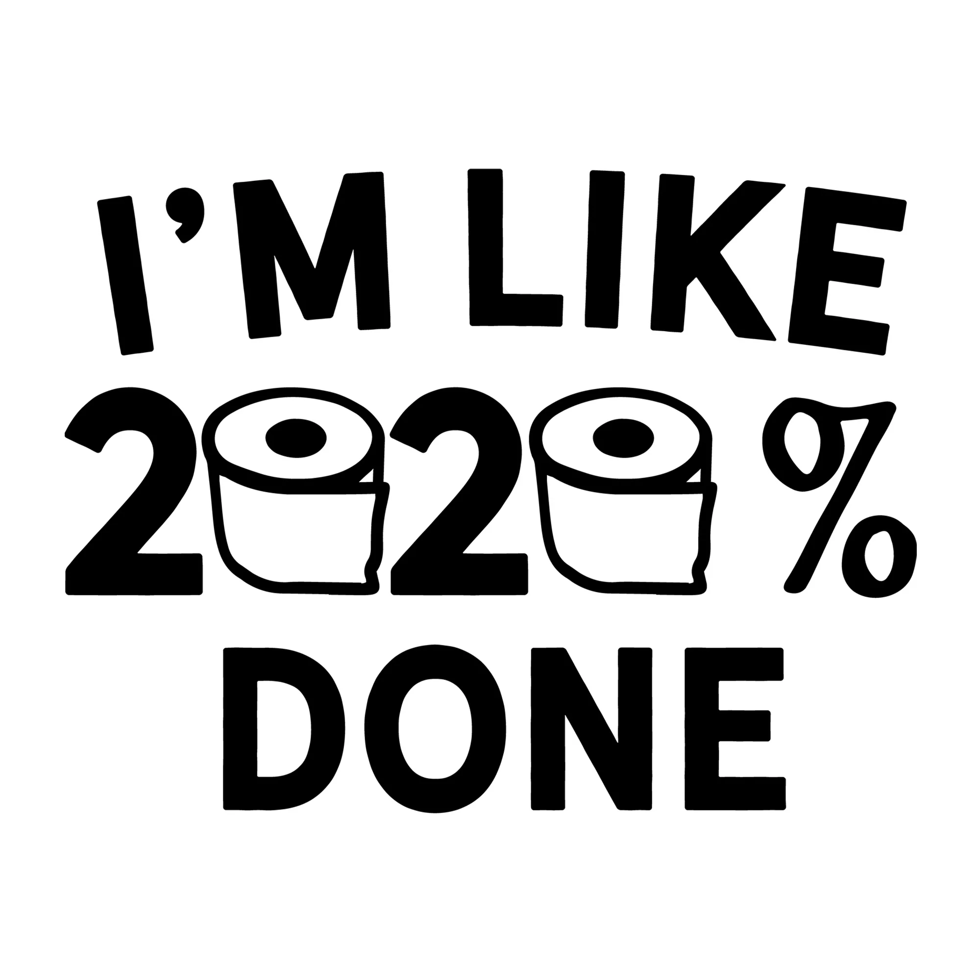 I'm like 2020 Percent Done SVG