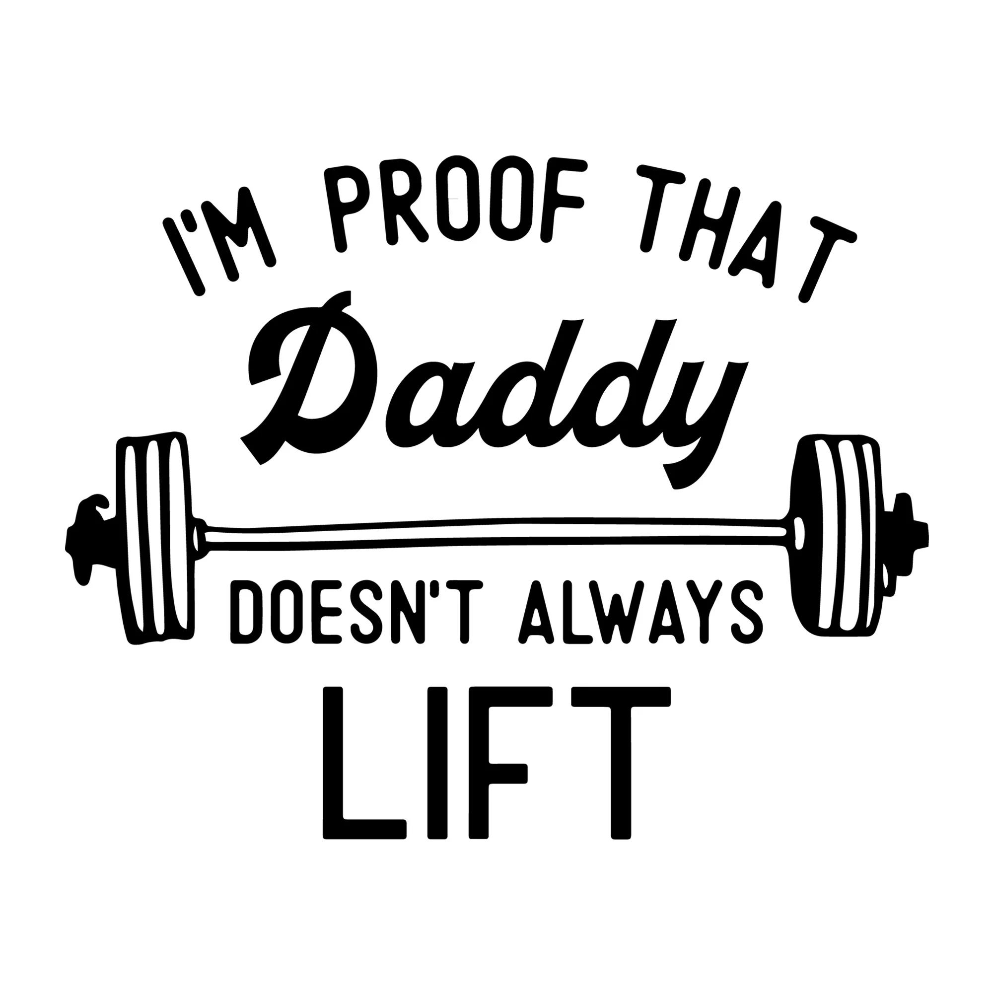 I'm Proof That Daddy SVG