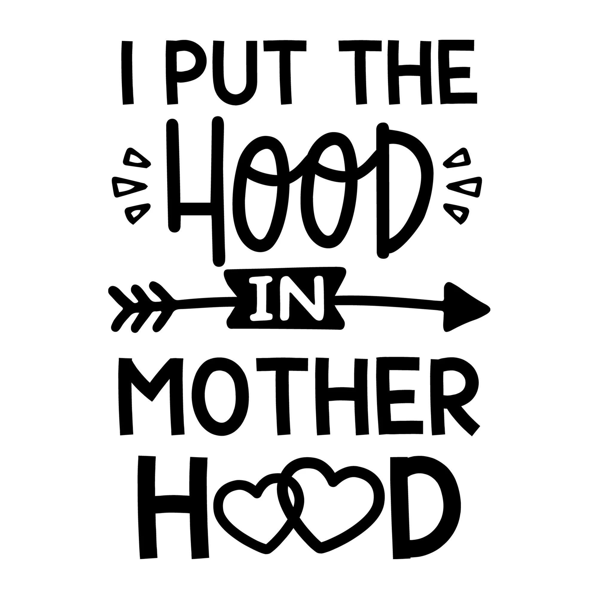 I Put the Hood in Motherhood SVG
