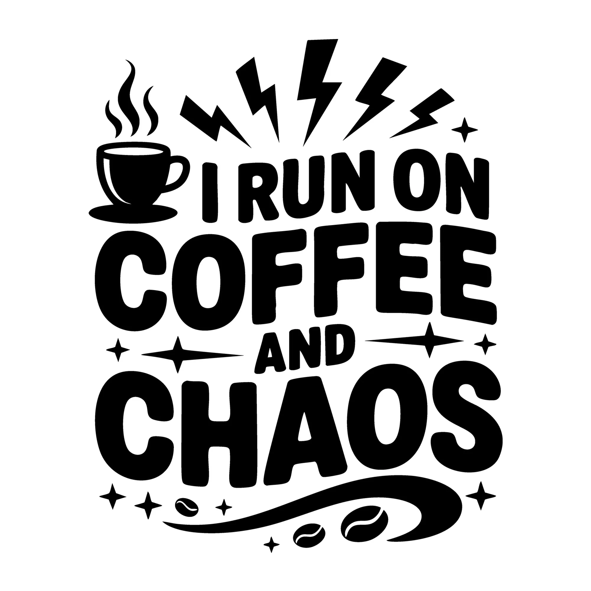 I Run on Coffee and Chaos SVG