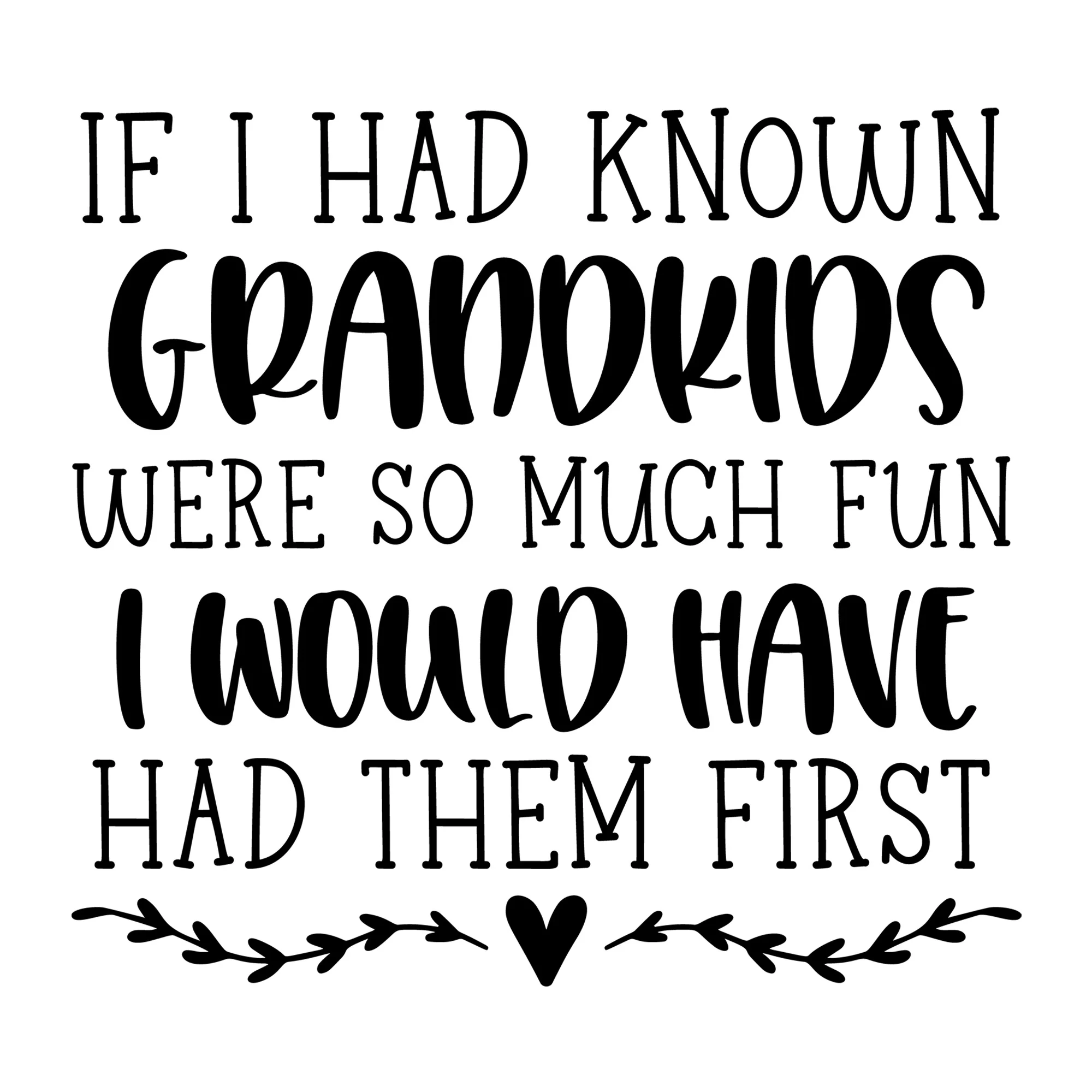 If I Had Known Grandkids Were So Much Fun SVG