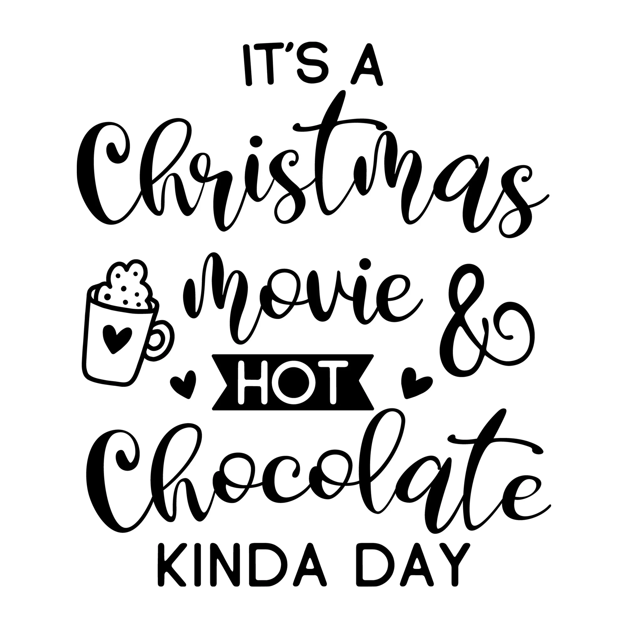 It's a Christmas Movie and Hot Chocolate Kinda Day SVG