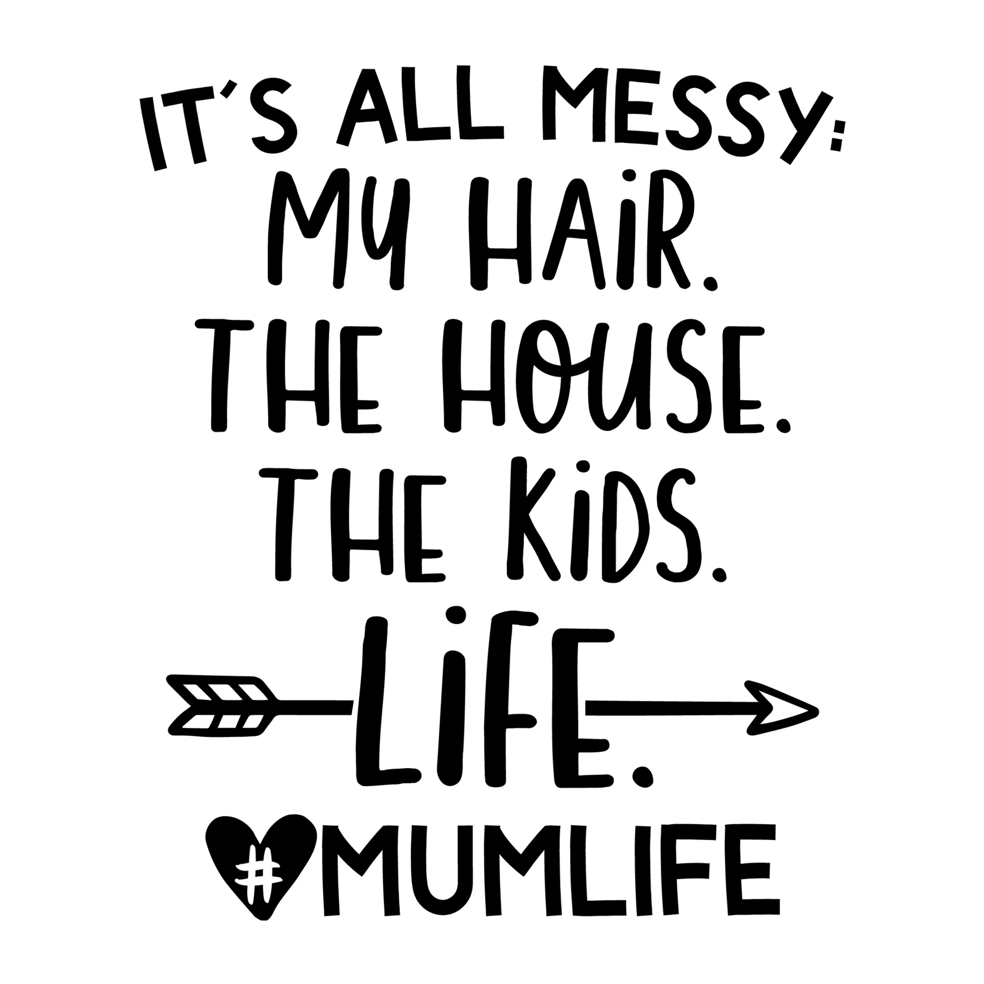It's All Messy Mum Life SVG