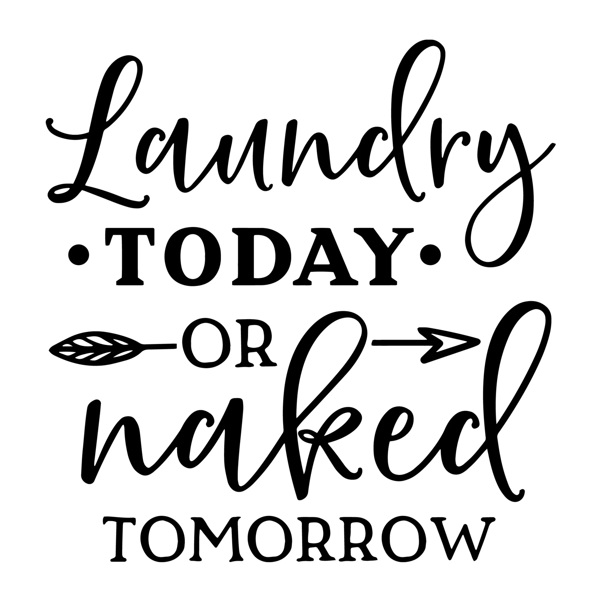 Laundry Today or Naked Tomorrow SVG