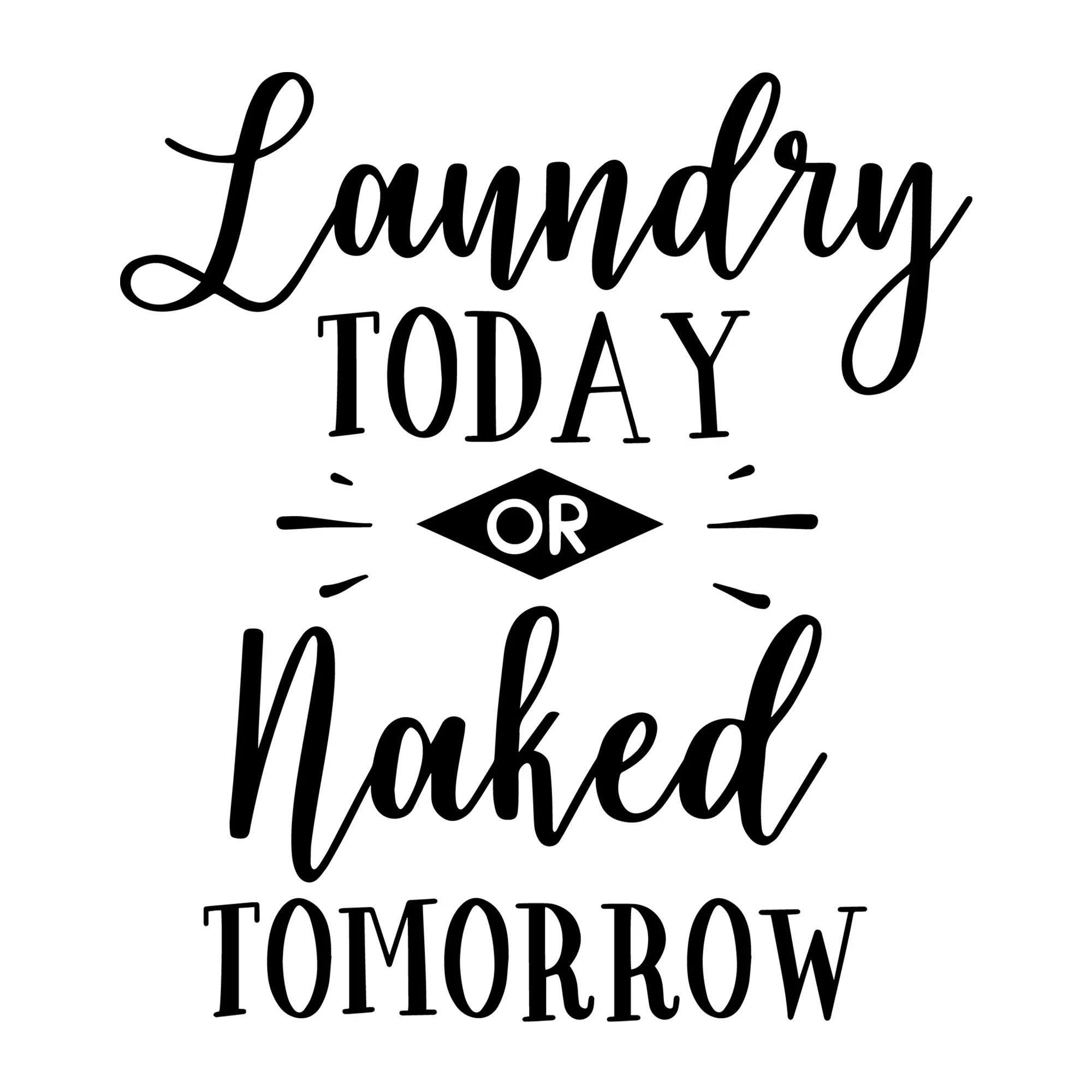 Laundry Today Or Naked Tomorrow SVG