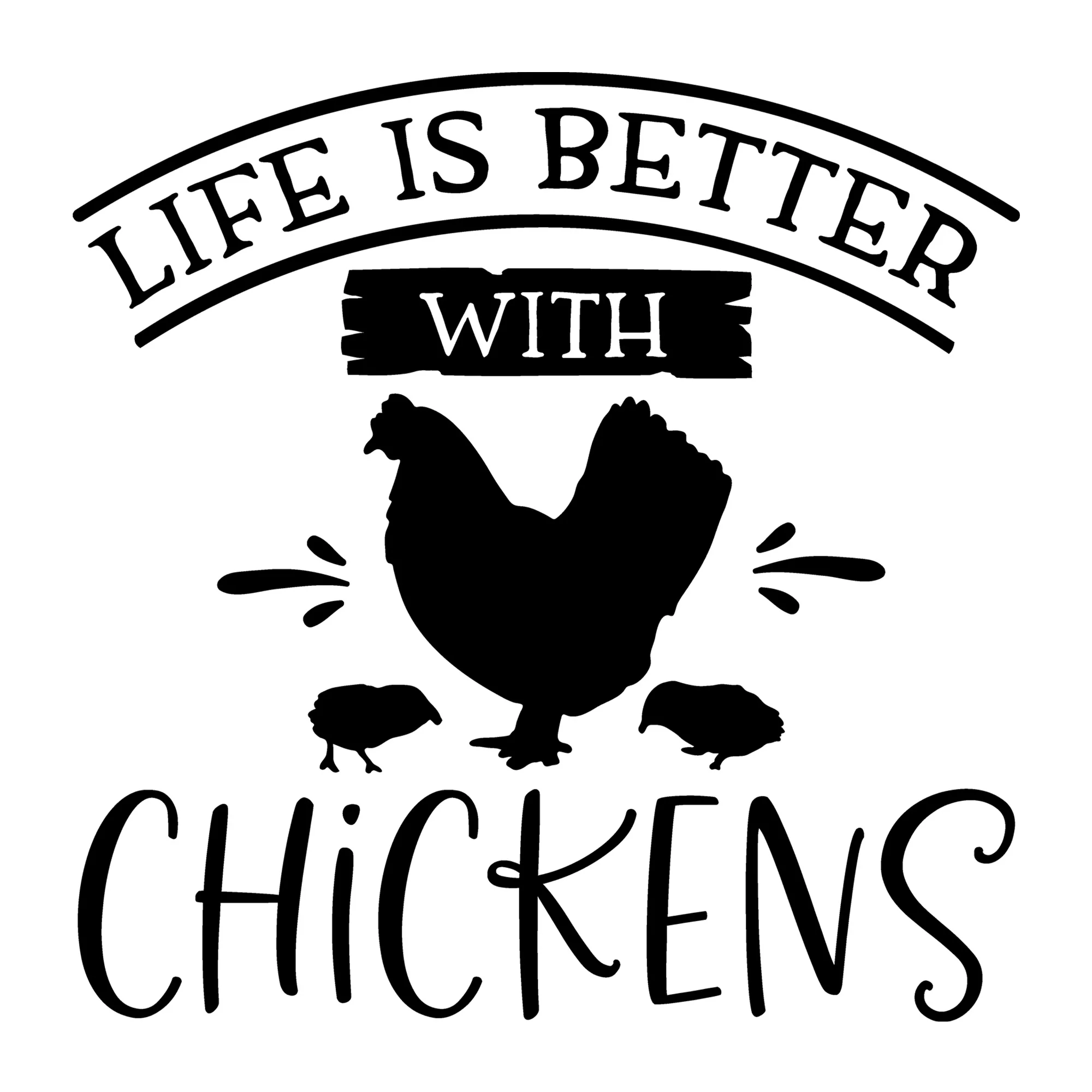 Life is Better with Chickens SVG