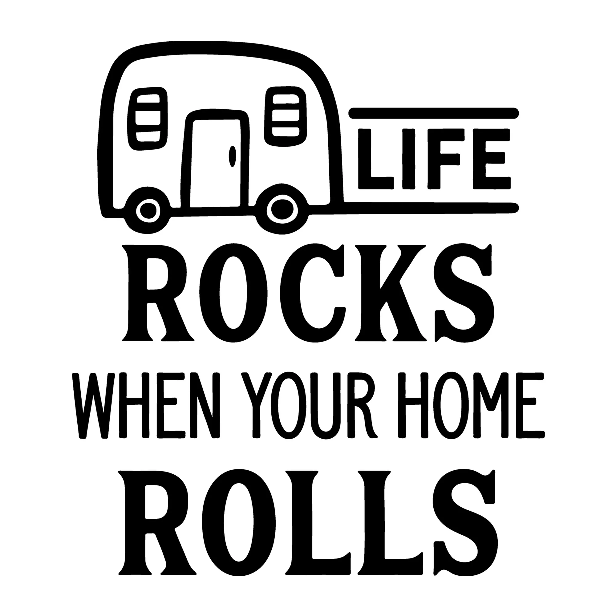 Life Rocks when Your Home Rolls SVG