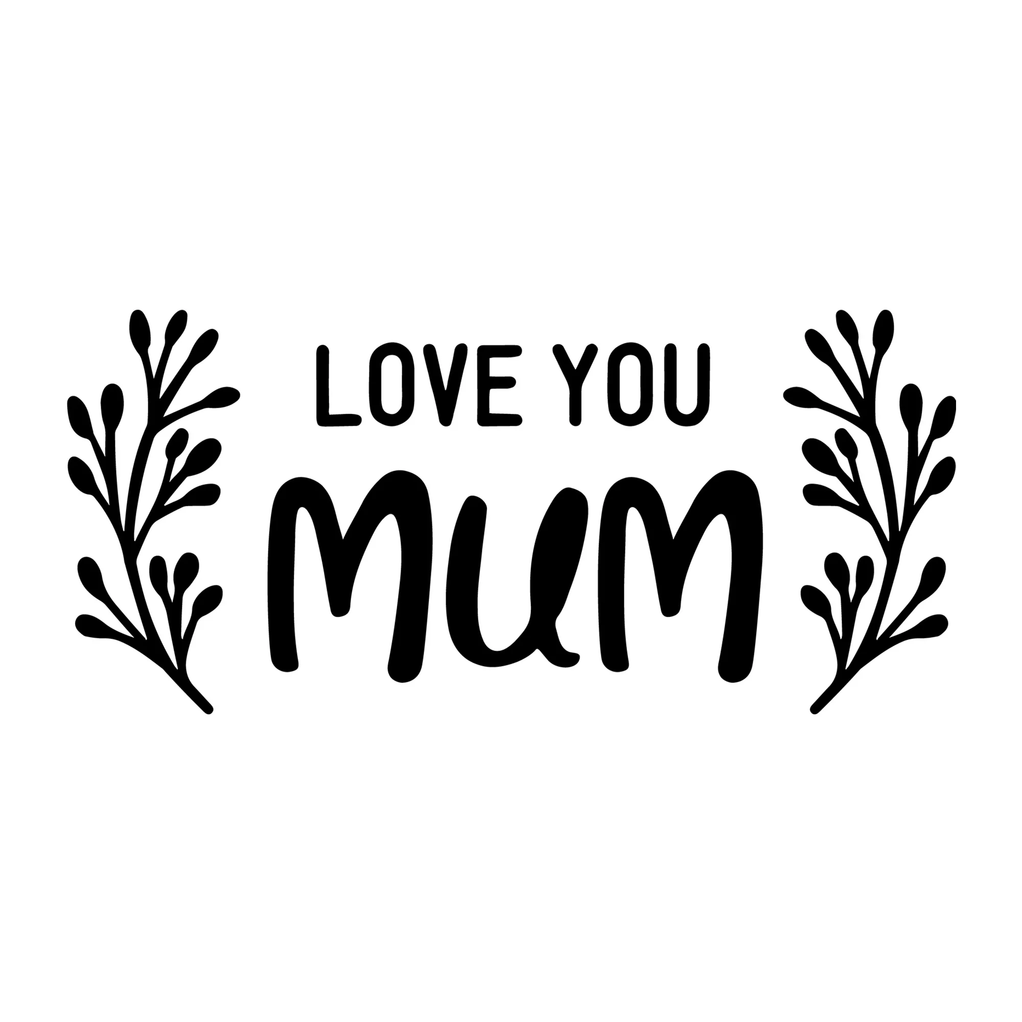 Love You Mum SVG