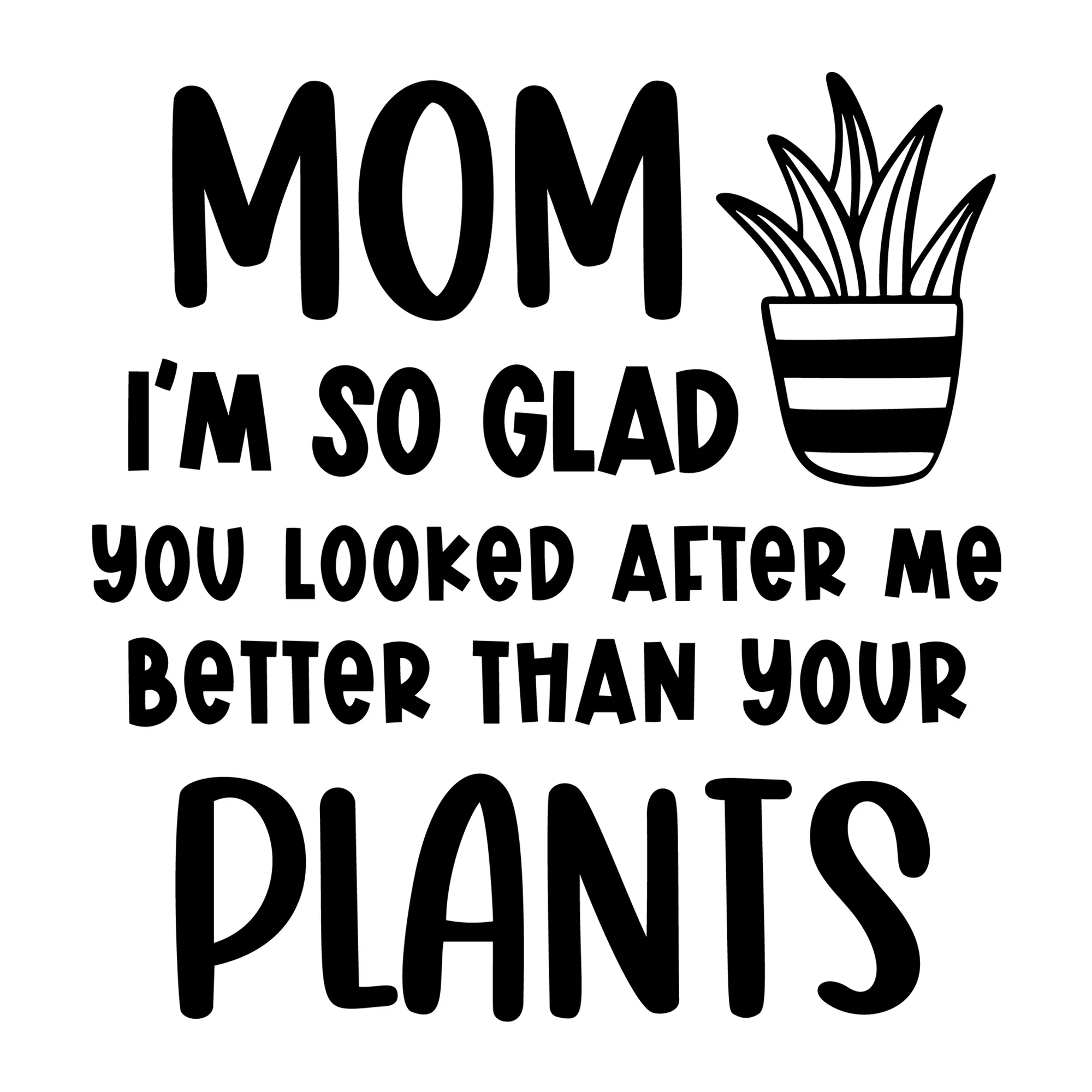 Mom I'm So Glad You Looked After Me SVG