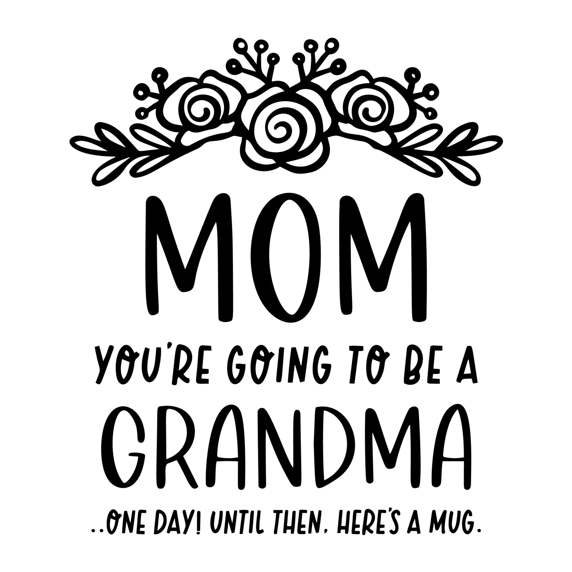 Mom You Are Going To Be A Grandma SVG