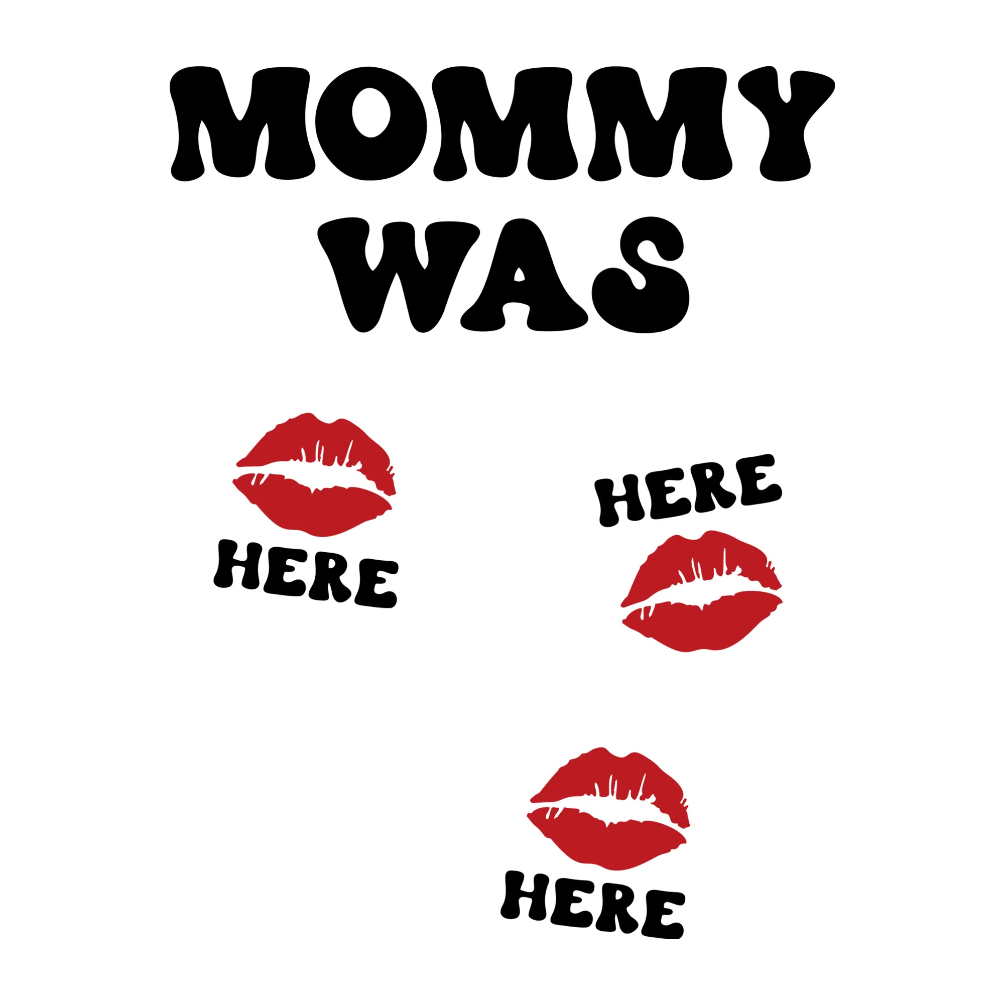 Mommy Was Here SVG