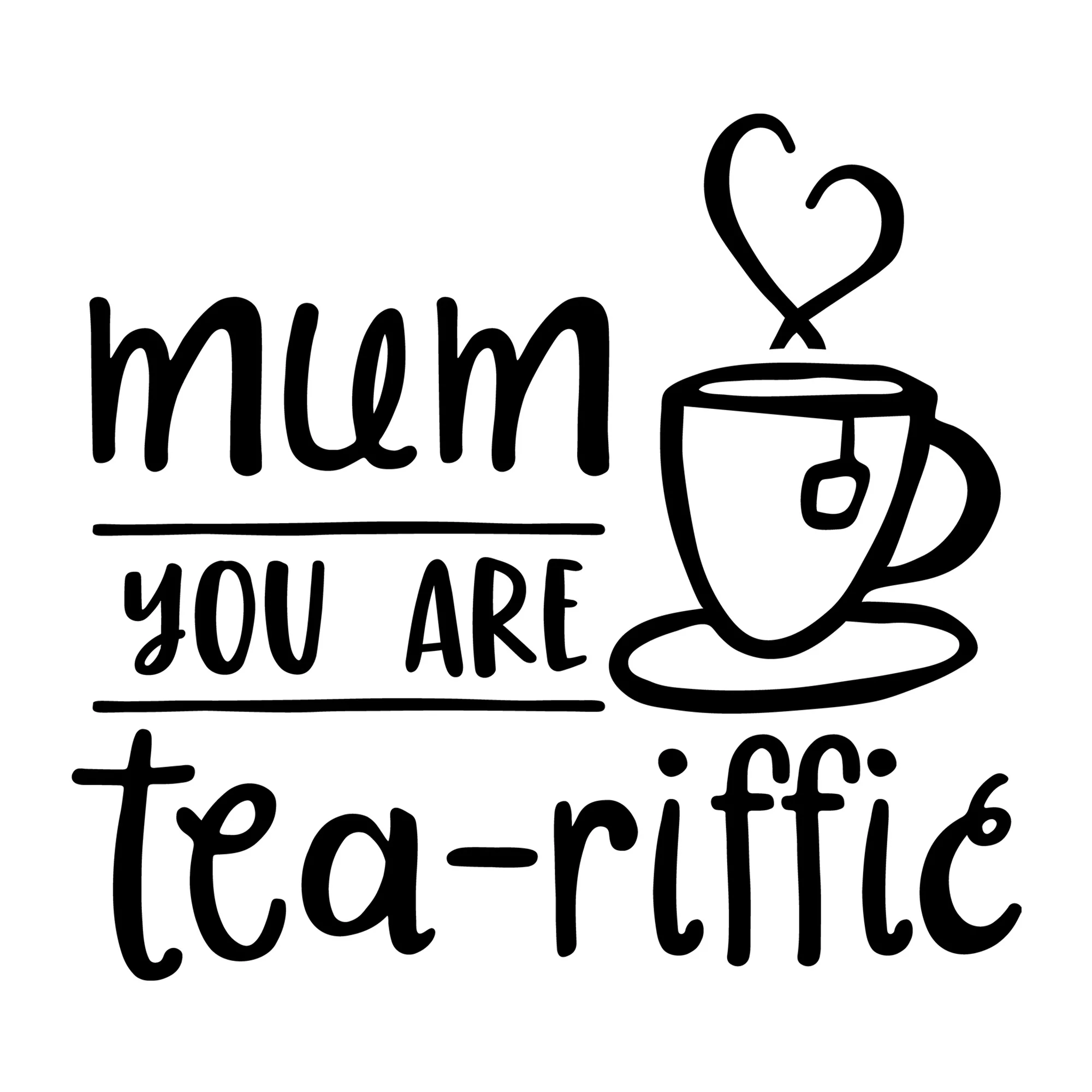 Mum You Are Tea-Riffic SVG