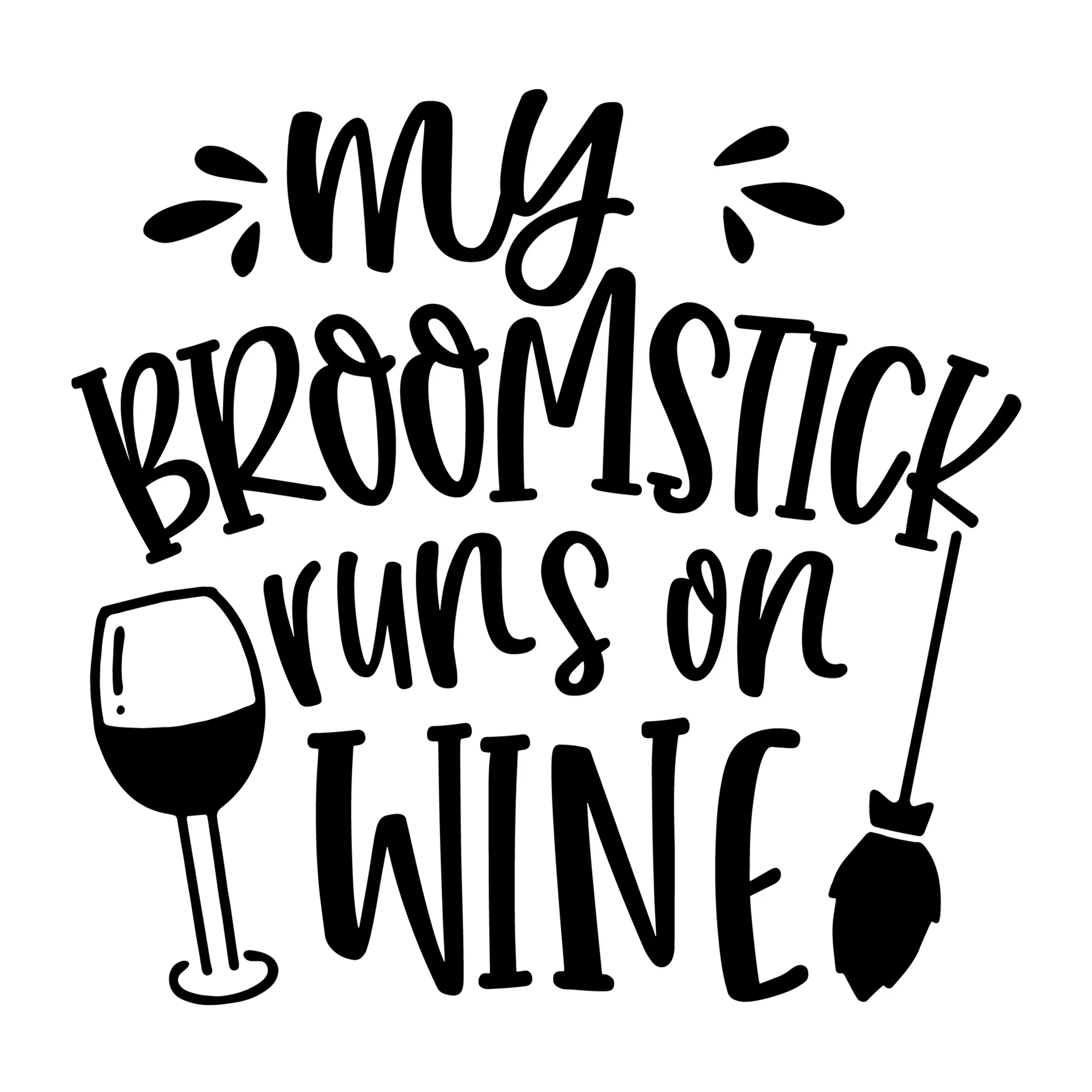 My Broomstick Runs on Wine SVG