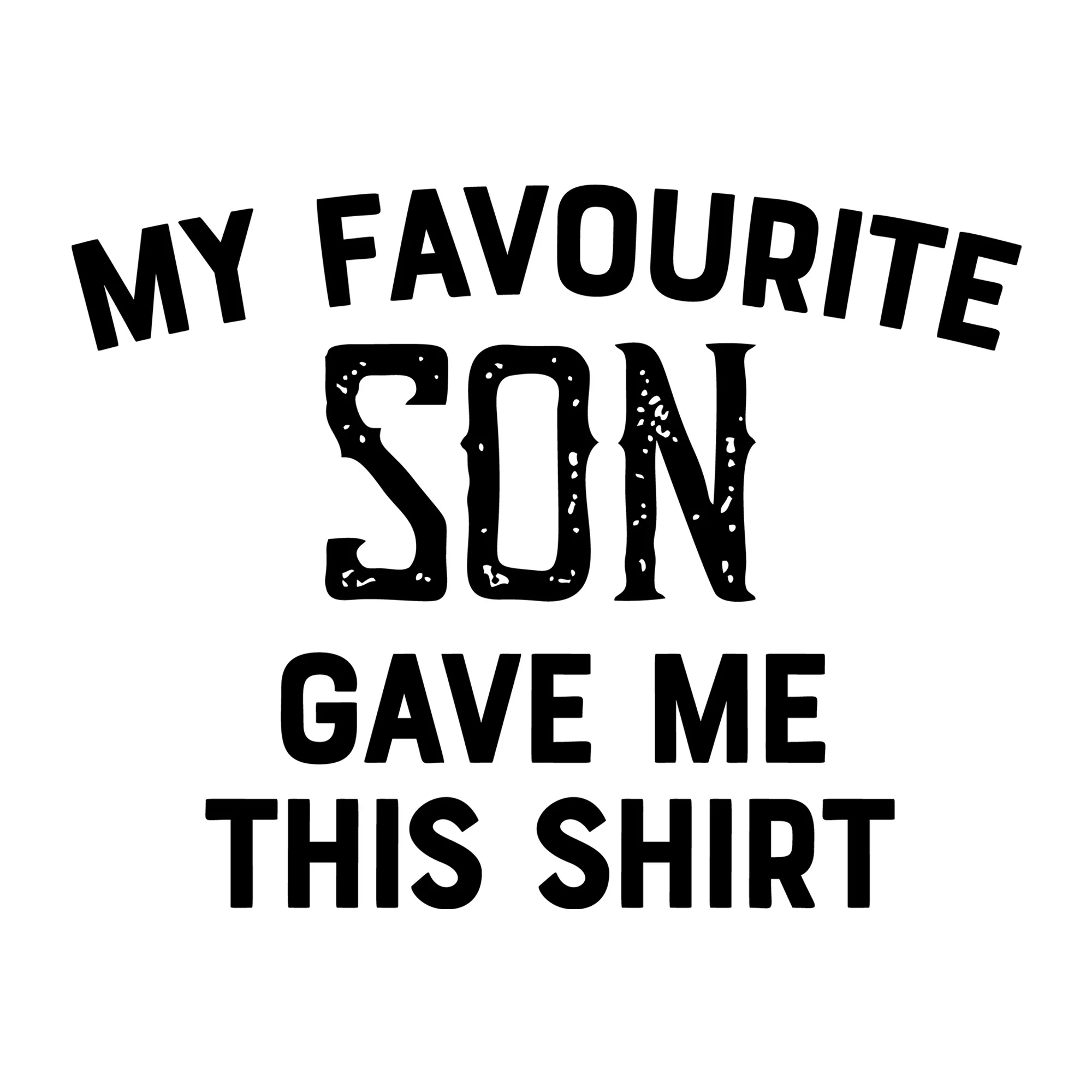 My Favourite Son Gave Me This Shirt SVG