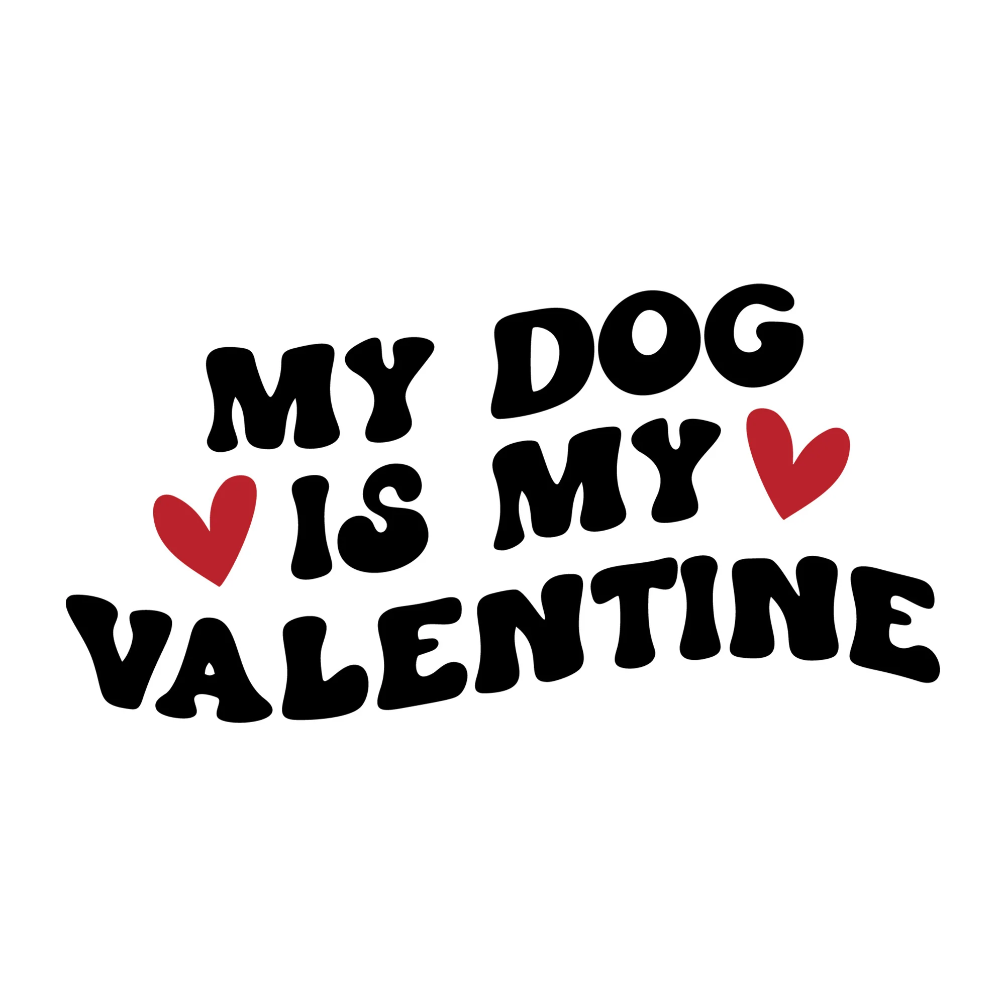 My Dog Is My Valentine SVG