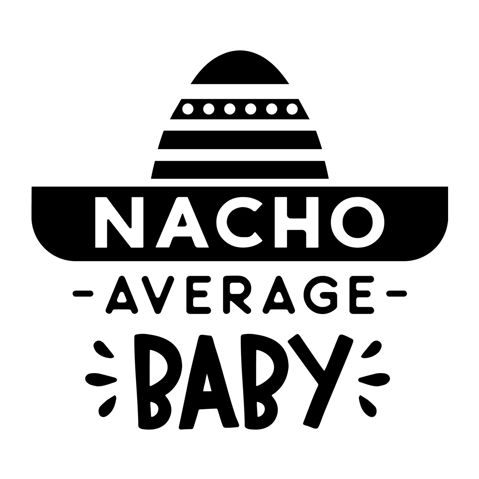 Nacho Average Baby SVG