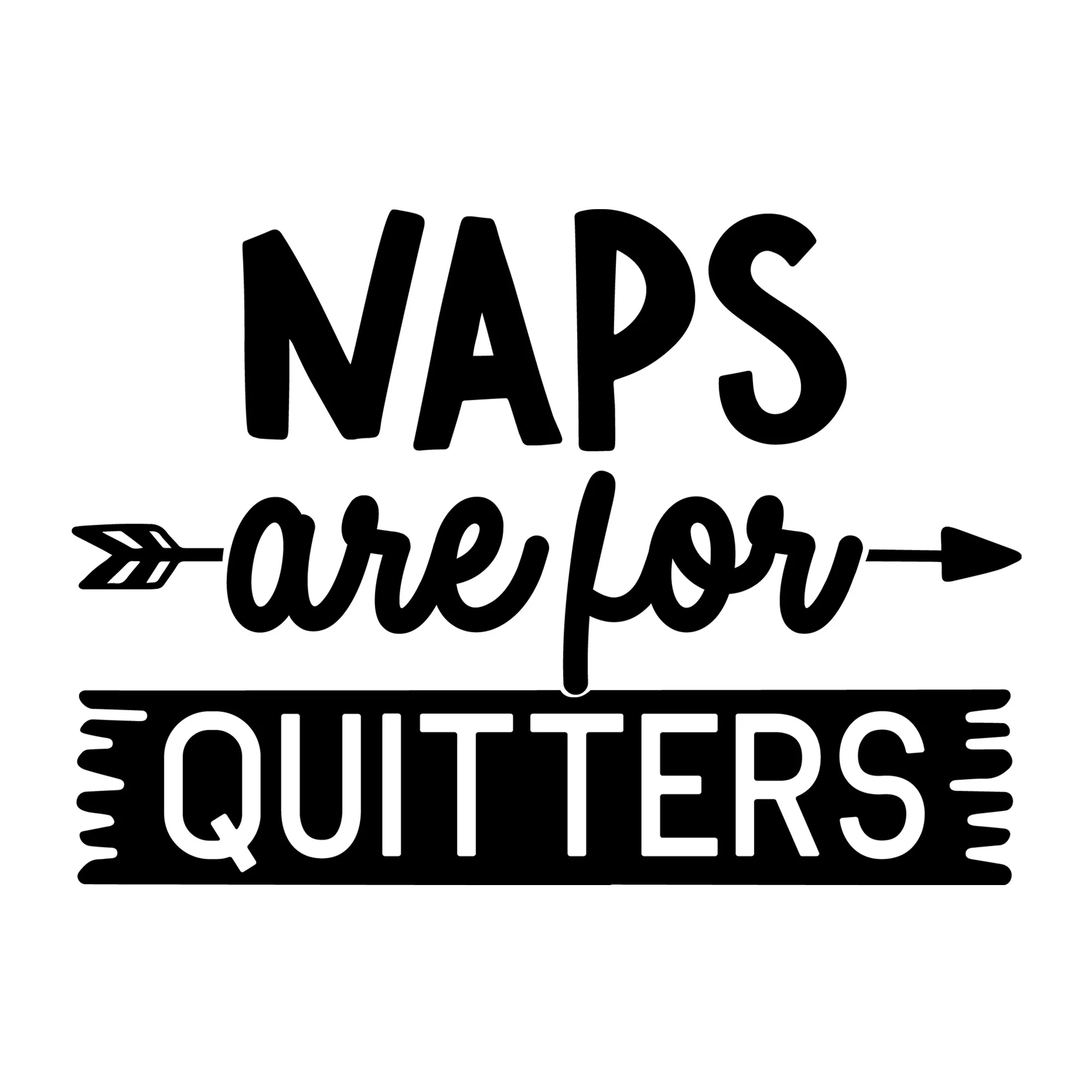 Naps Are For Quitters SVG