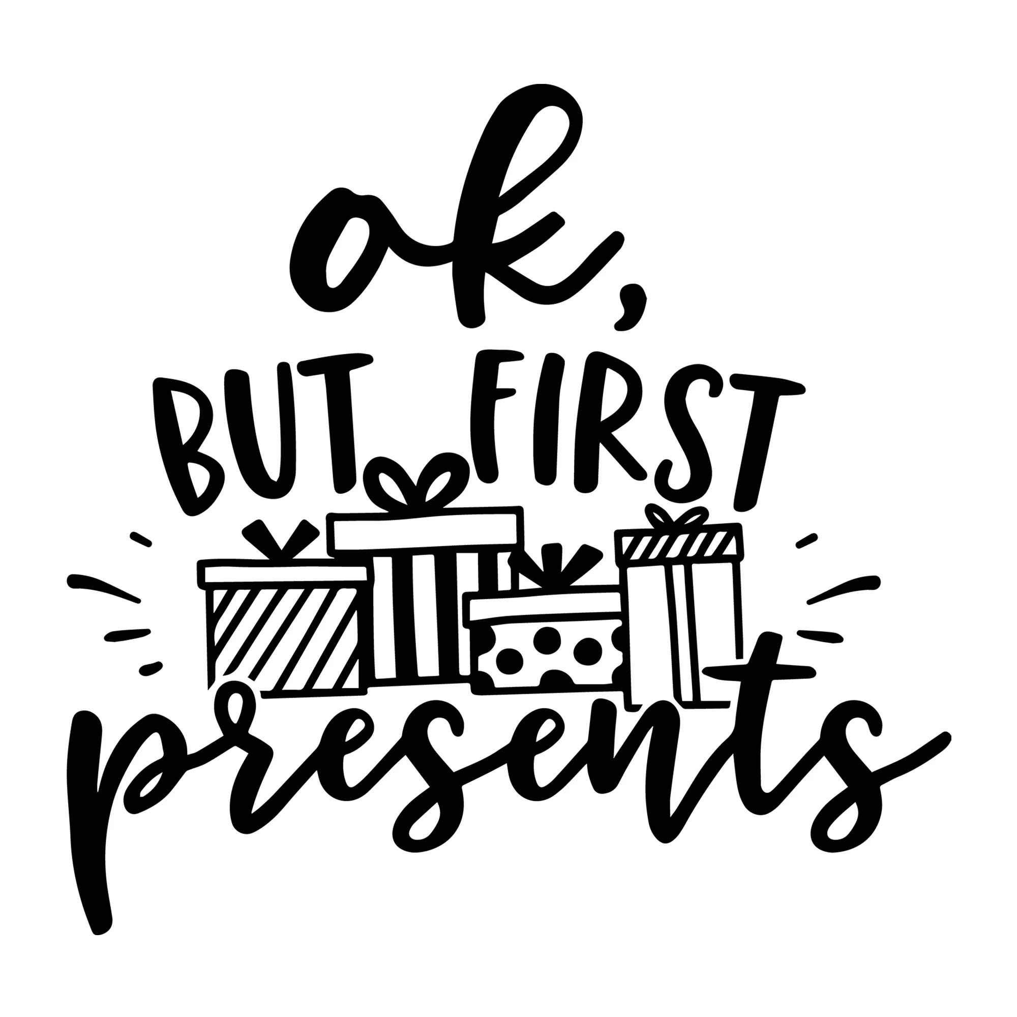 Okay but First Presents SVG