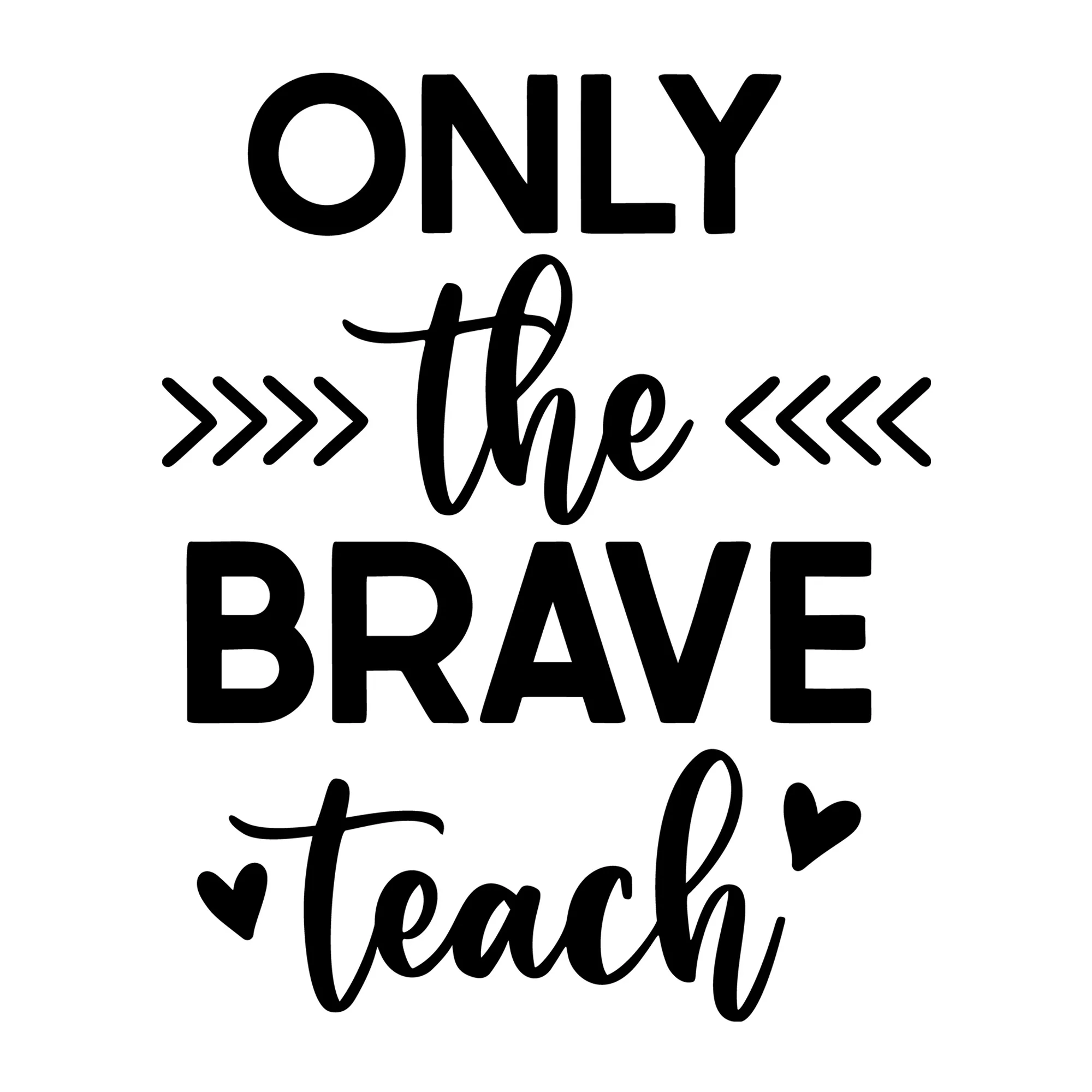 Only The Brave Teach SVG