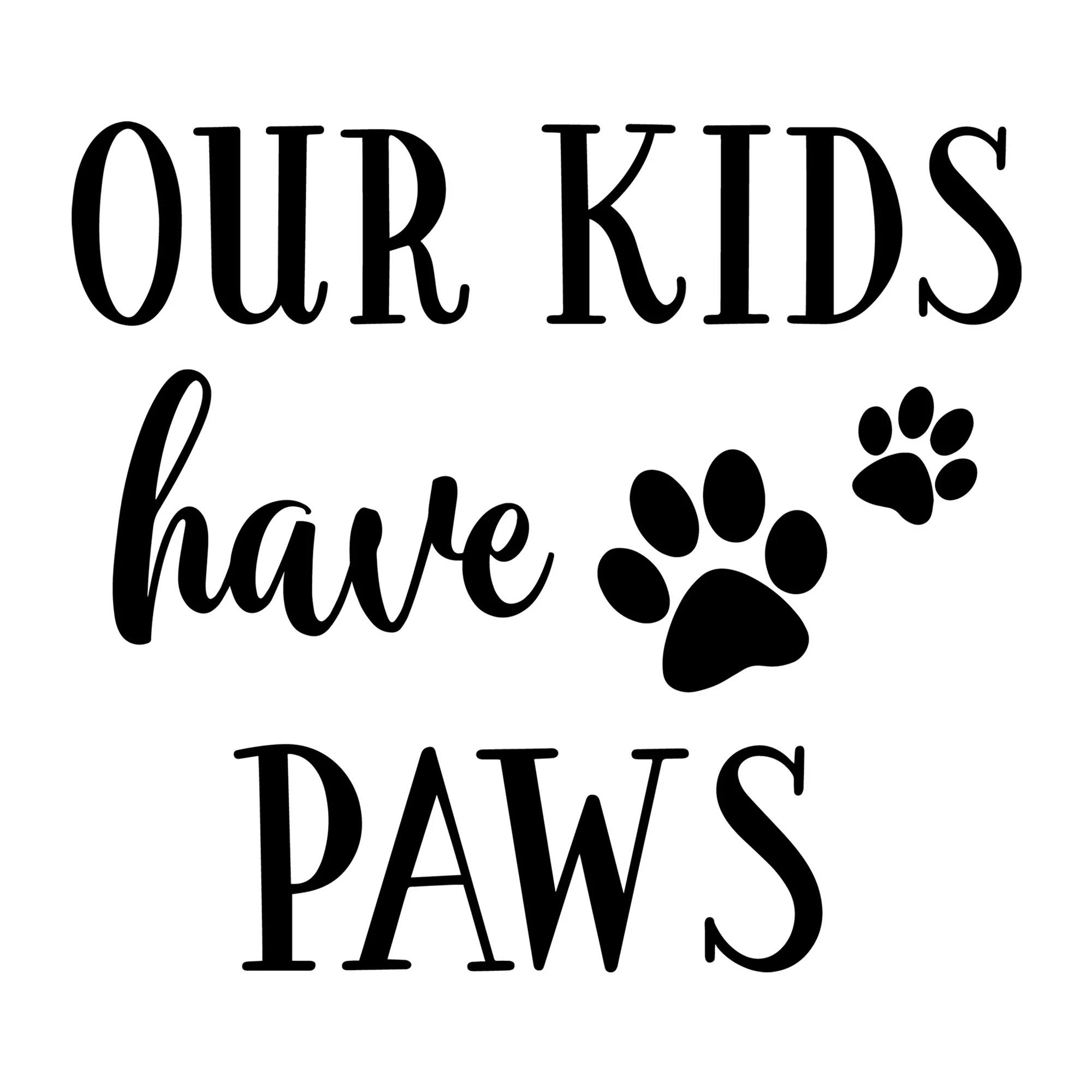 Our Kids Have Paws SVG