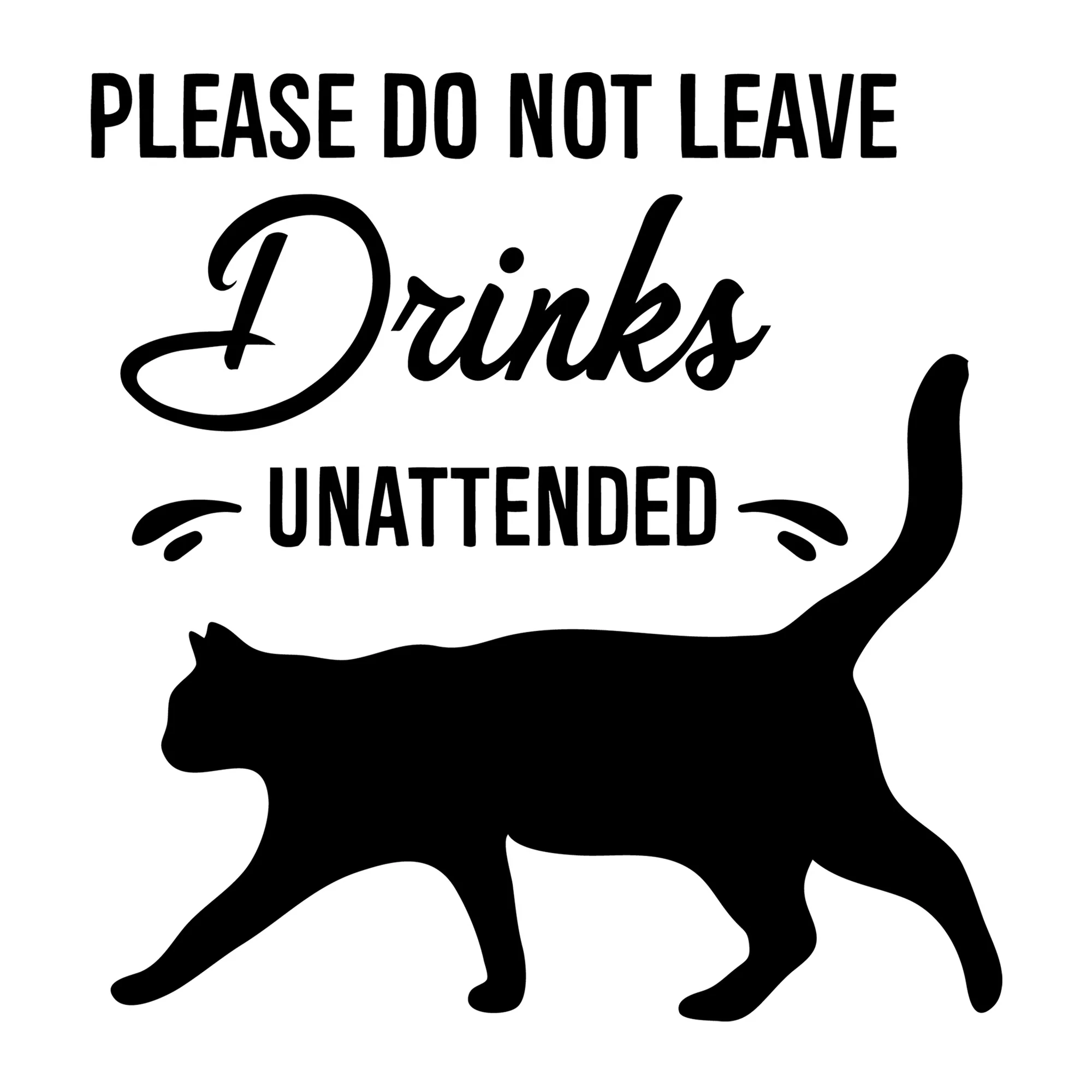 Please Do Not Leave Drinks Unattended SVG
