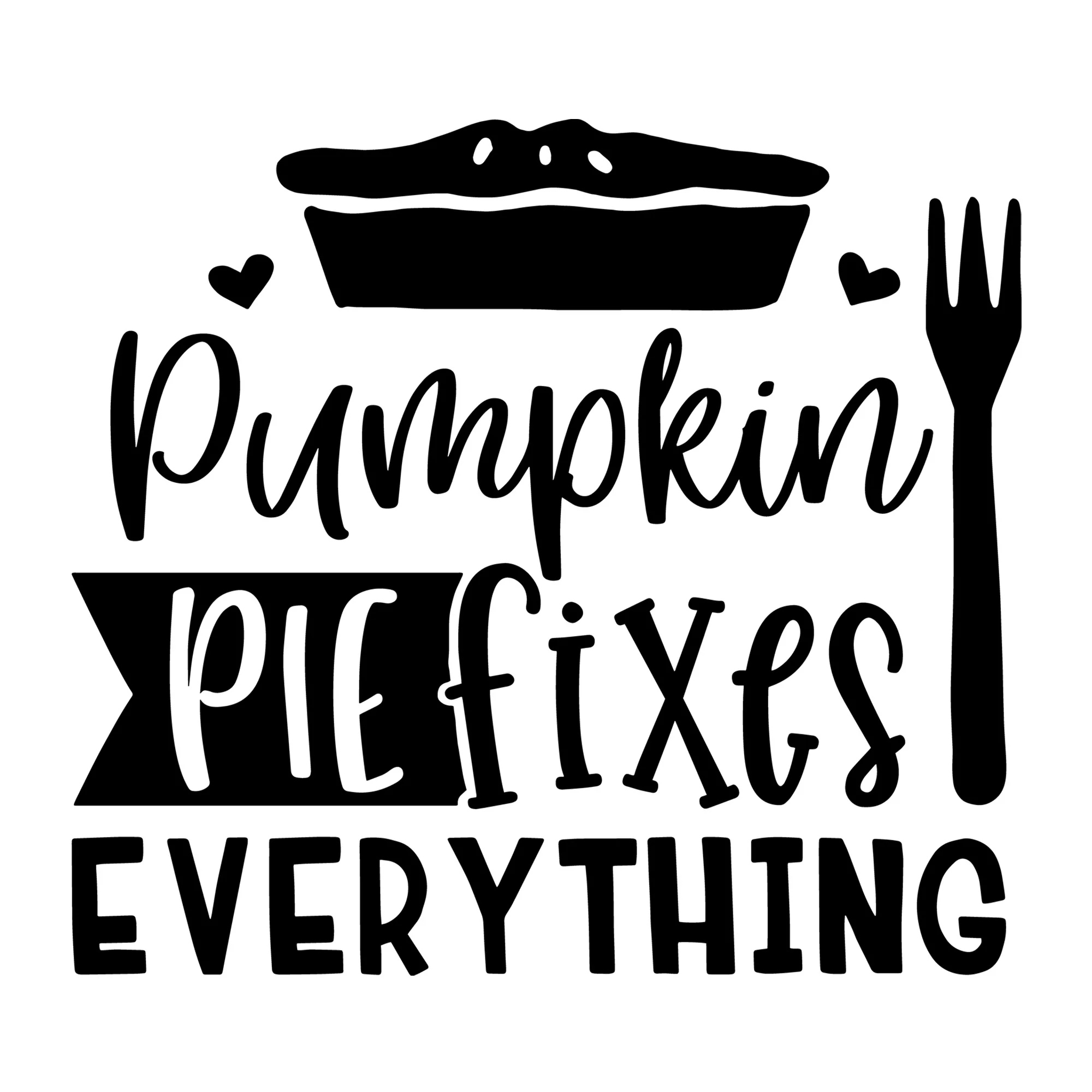 Pumpkin Pie Fixes Everything SVG