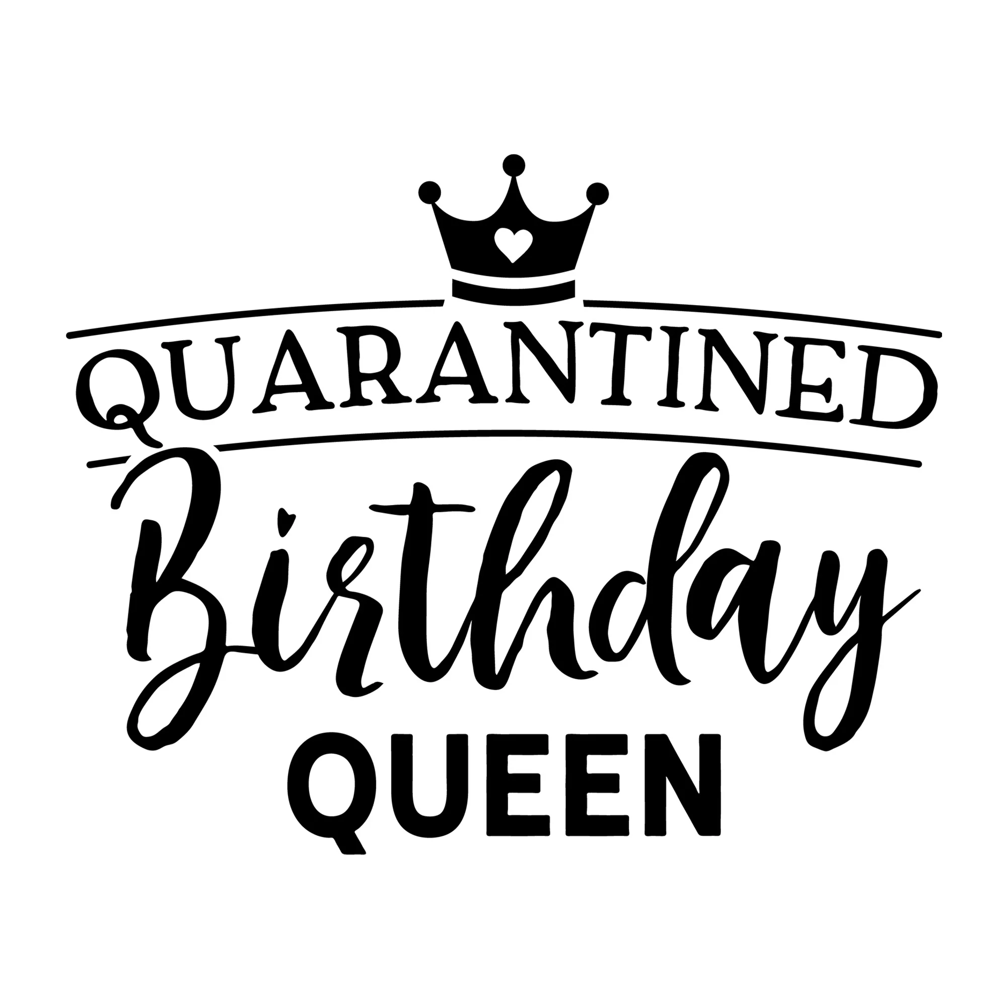 Quarantine Birthday Queen SVG