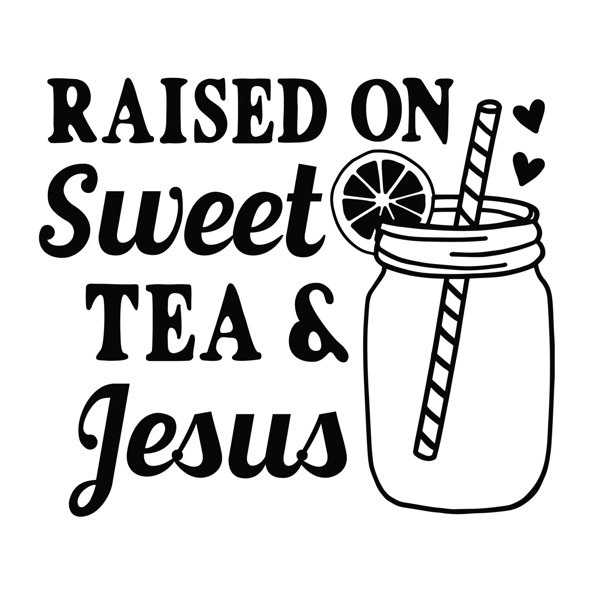 Raised on Sweet Tea and Jesus SVG
